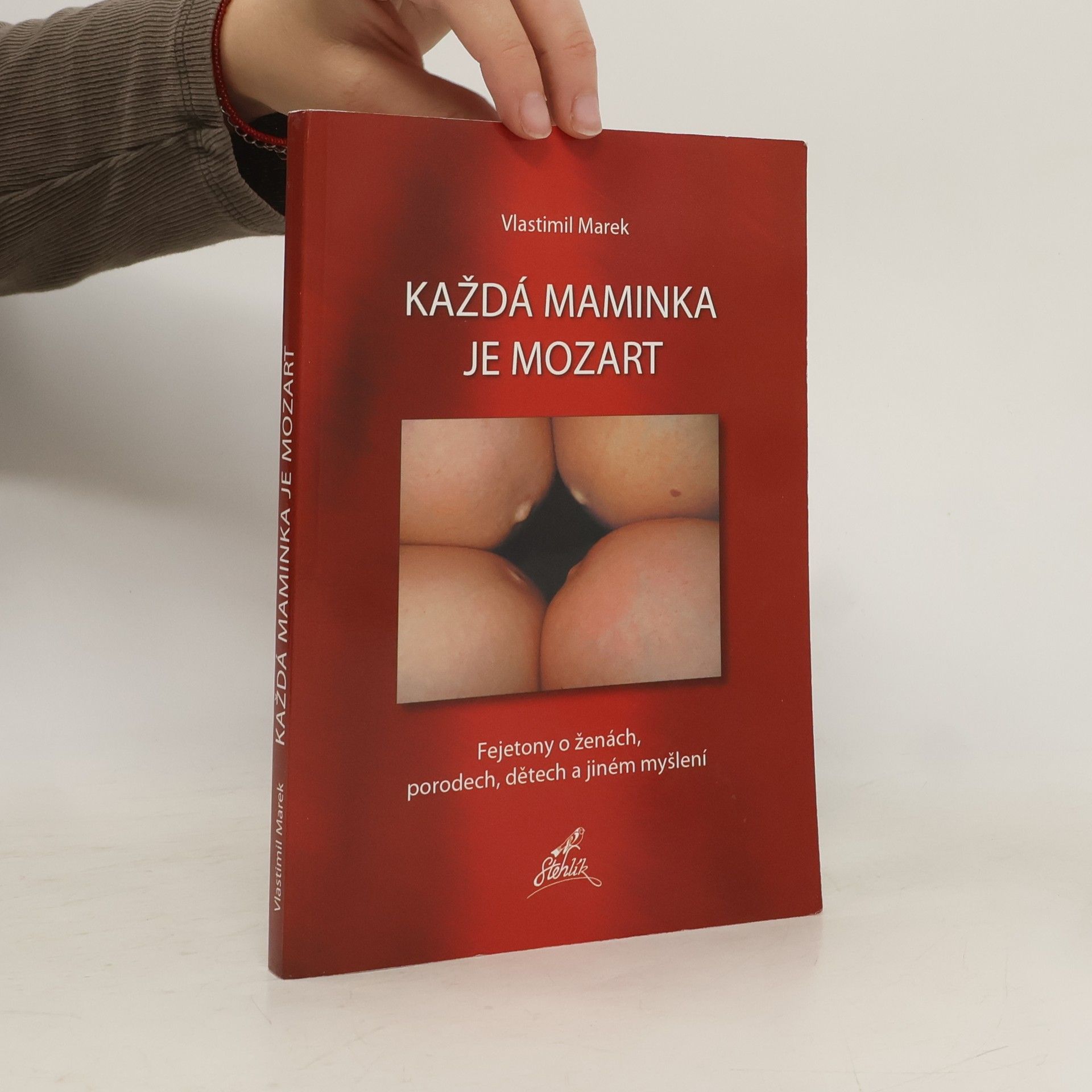 Vlastimil Marek Každá maminka je Mozart. Fejetony o ženách, porodech, dětech a jiném myšlení