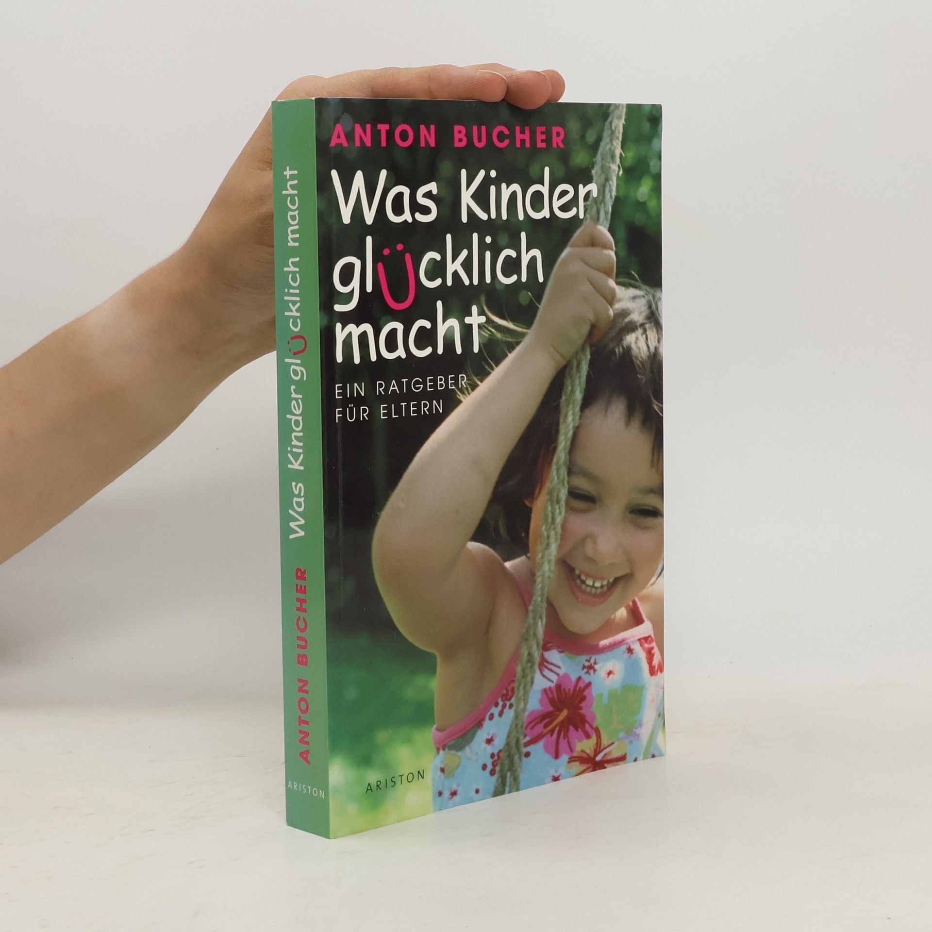 Anton A. Bucher Was Kinder glücklich macht