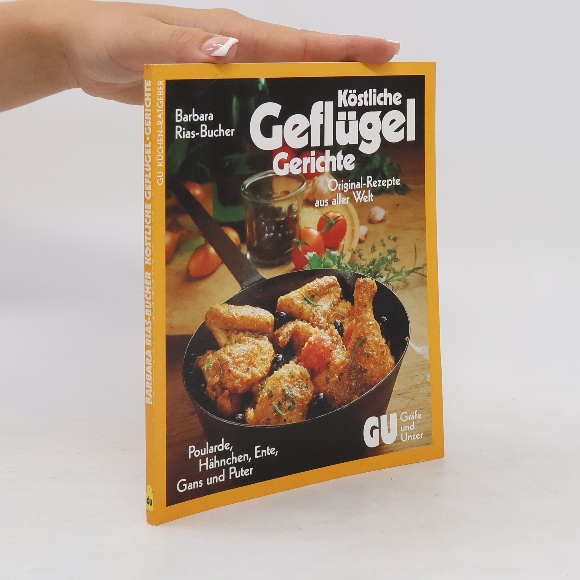 Barbara Rias-Bucher Köstliche Geflügel Gerichte. Original-Rezepte aus aller Welt.