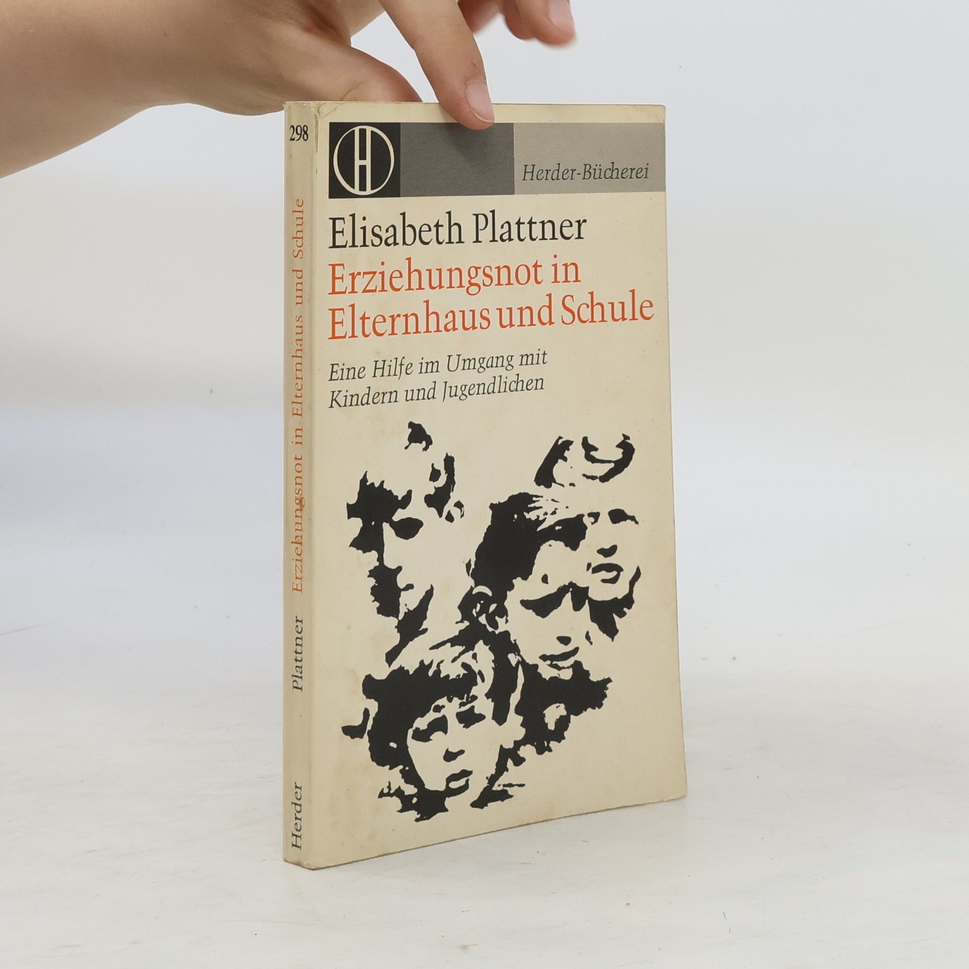 Elisabeth Plattner Erziehungsnot in Elternhaus und Schule