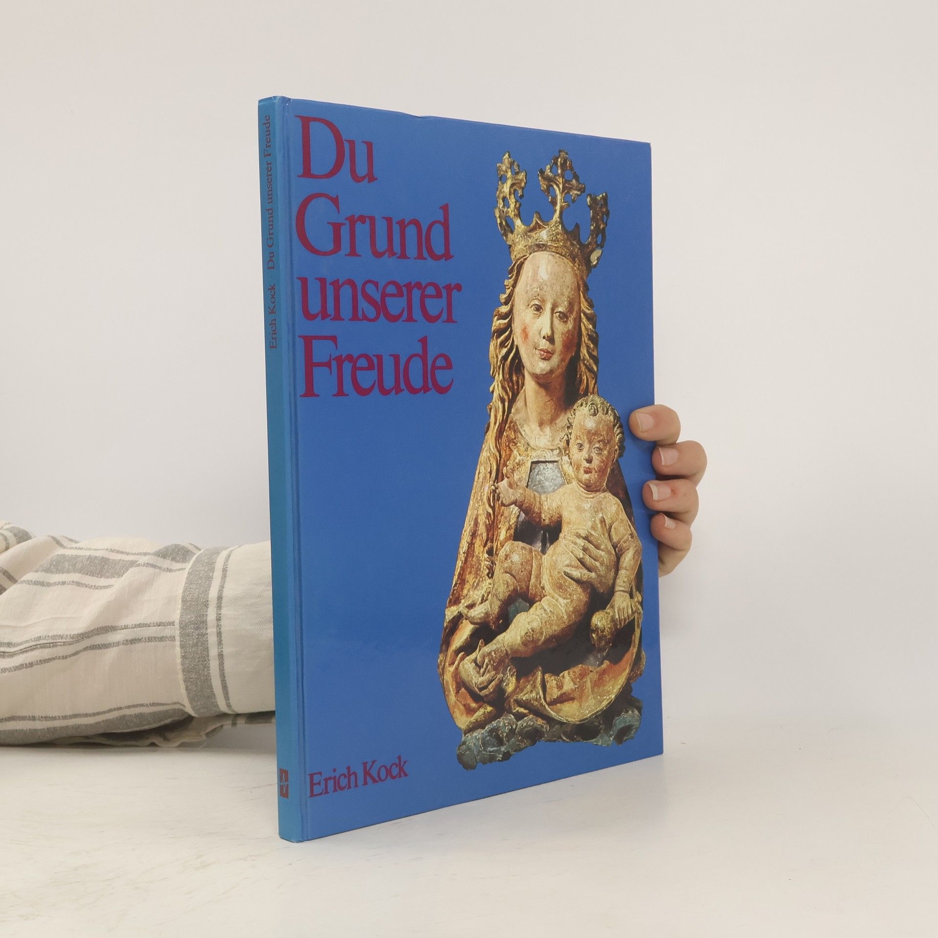 Erich Kock Du Grund unserer Freude
