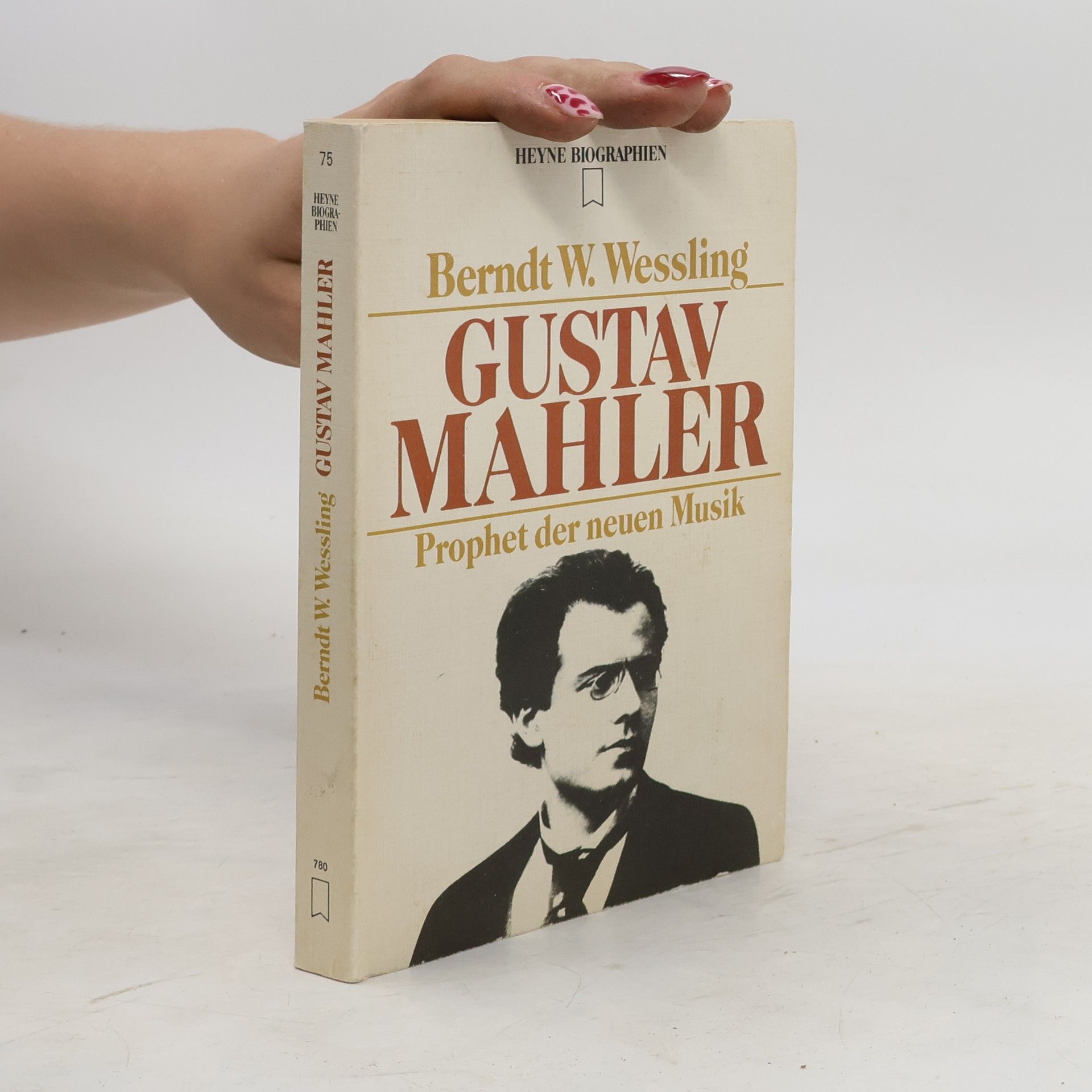 Berndt W. Wessling Gustav Mahler : Prophet der neuen Musik