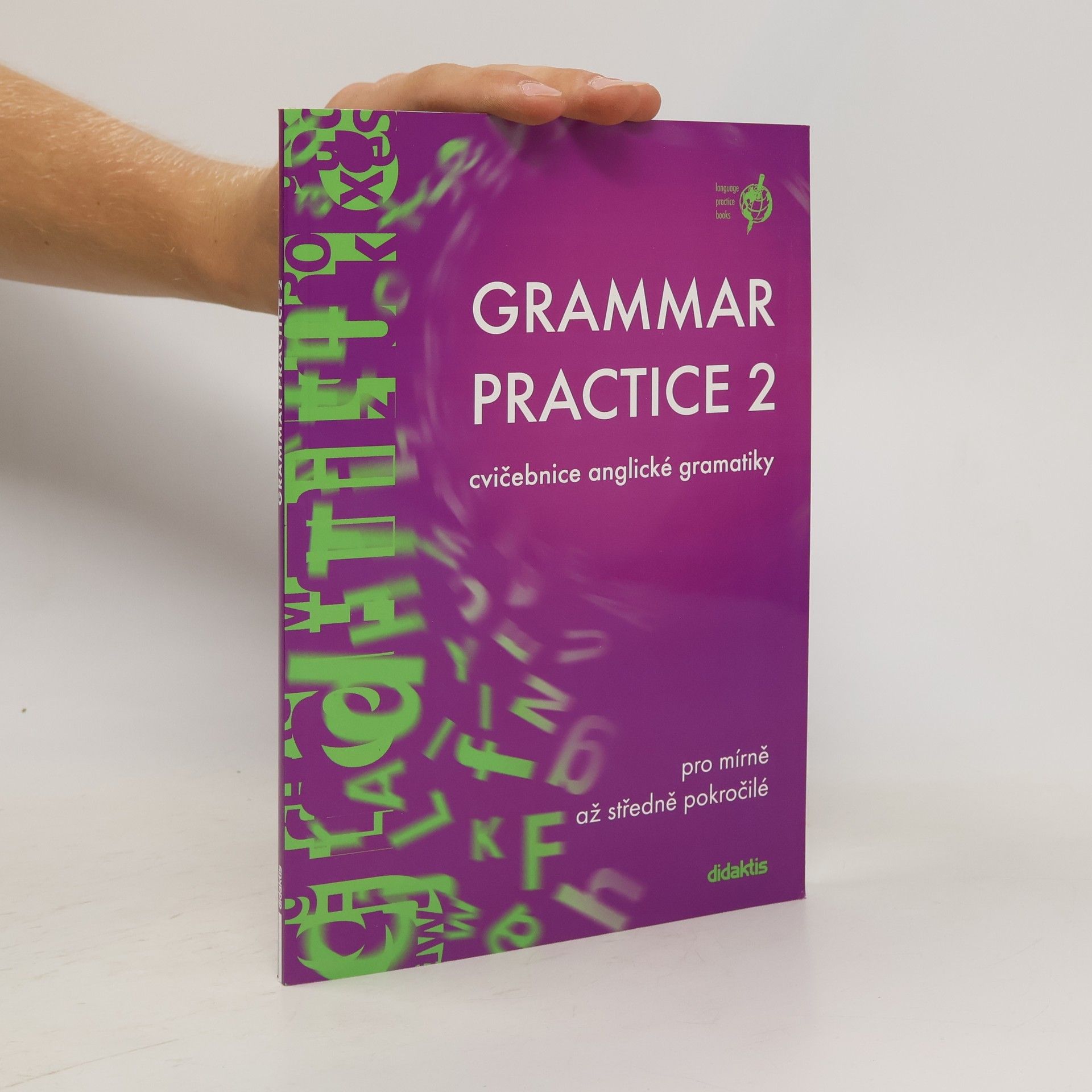 Juraj Belán Grammar practice 2. Cvičebnice anglické gramatiky pro mírně až středně pokročilé