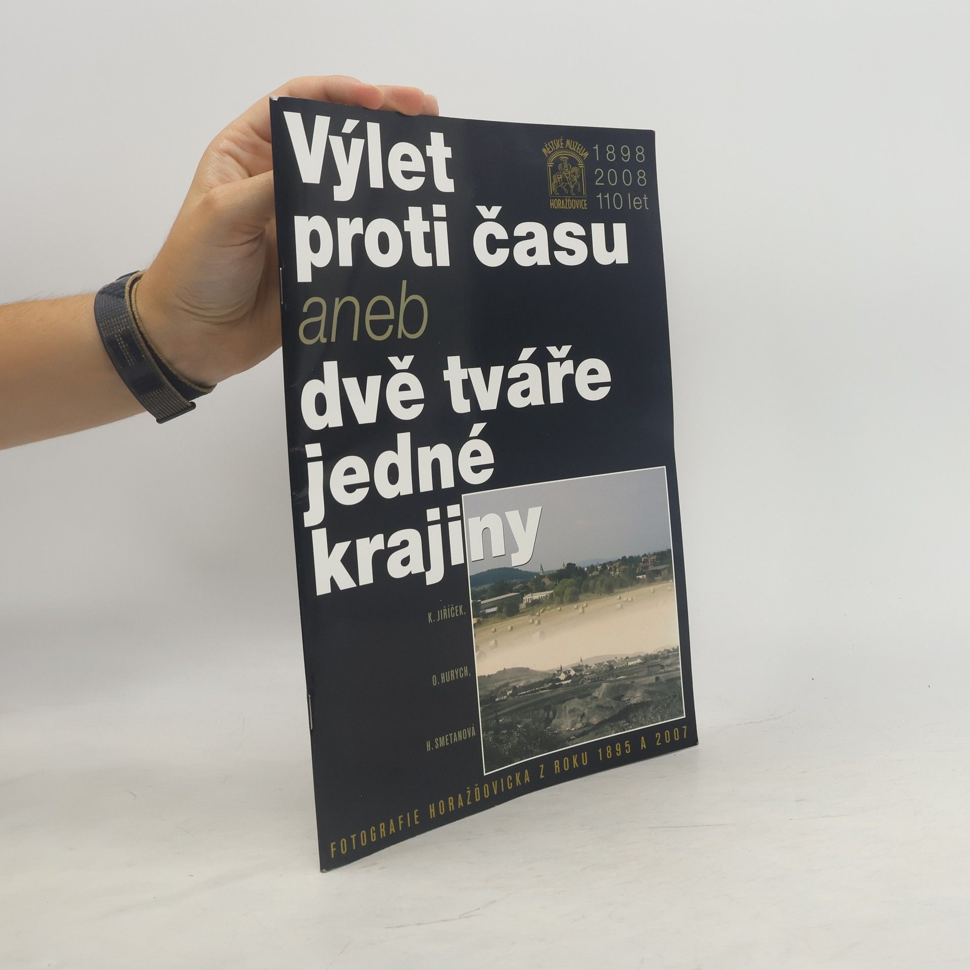 Hana Smetanová Výlet proti času, aneb, Dvě tváře jedné krajiny