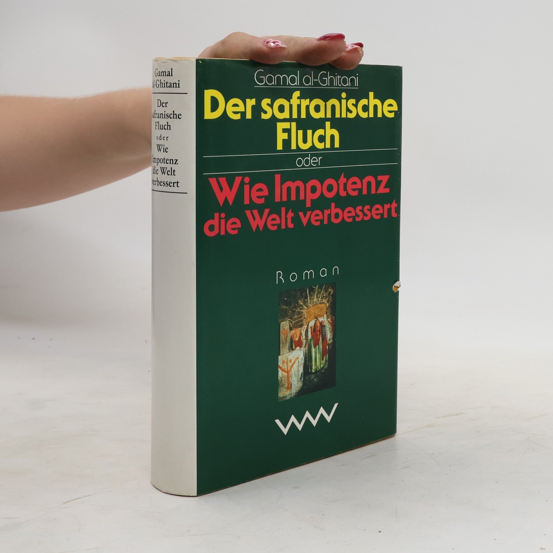 Ǧamāl al- Ġīṭānī Der safranische Fluch oder wie Impotenz die Welt verbessert