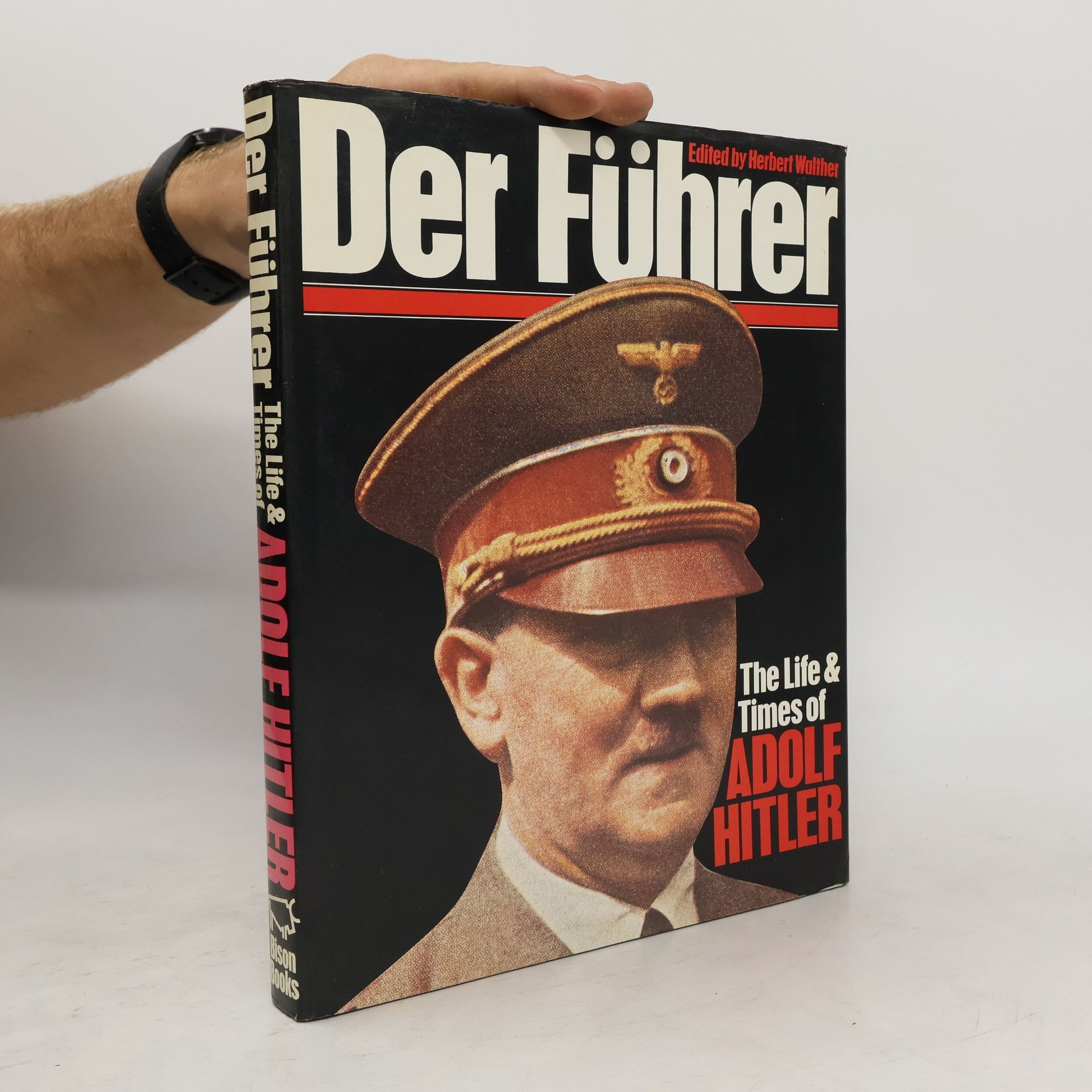 Herbert Walther Der Führer. The Life & Times of Adolf Hitler