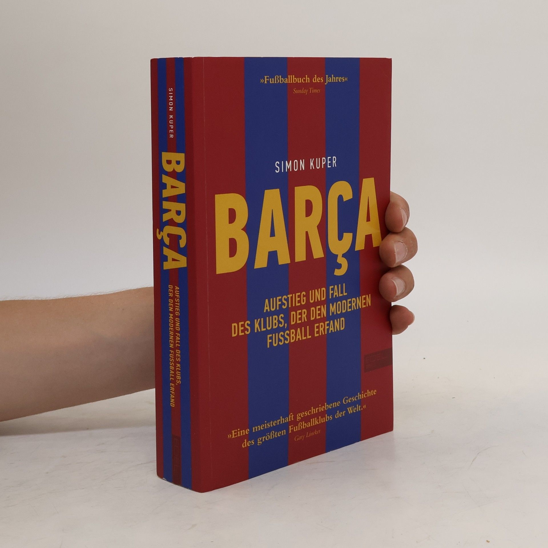 Simon Kuper Barca. Aufstieg und Fall des Klubs, der den modernen Fußball erfand