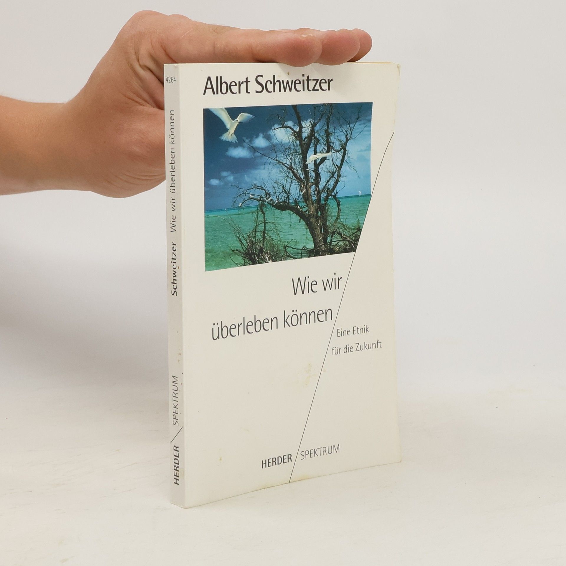 Albert Schweitzer Wie wir überleben können. Eine Ethik für die Zukunft