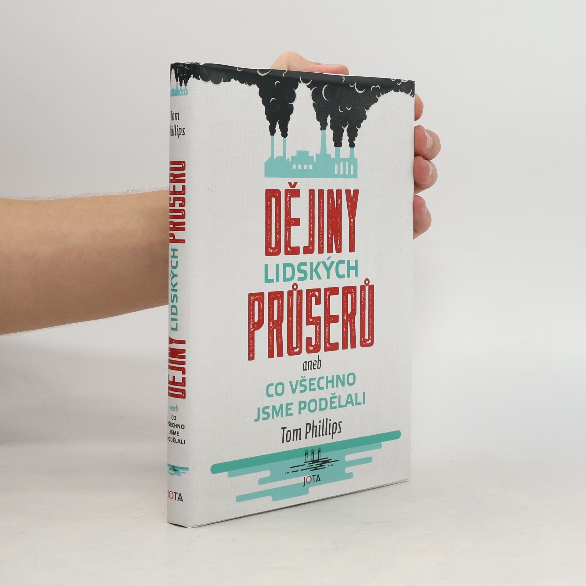 Tom Phillips Dějiny lidských průserů, aneb, Co všechno jsme podělali