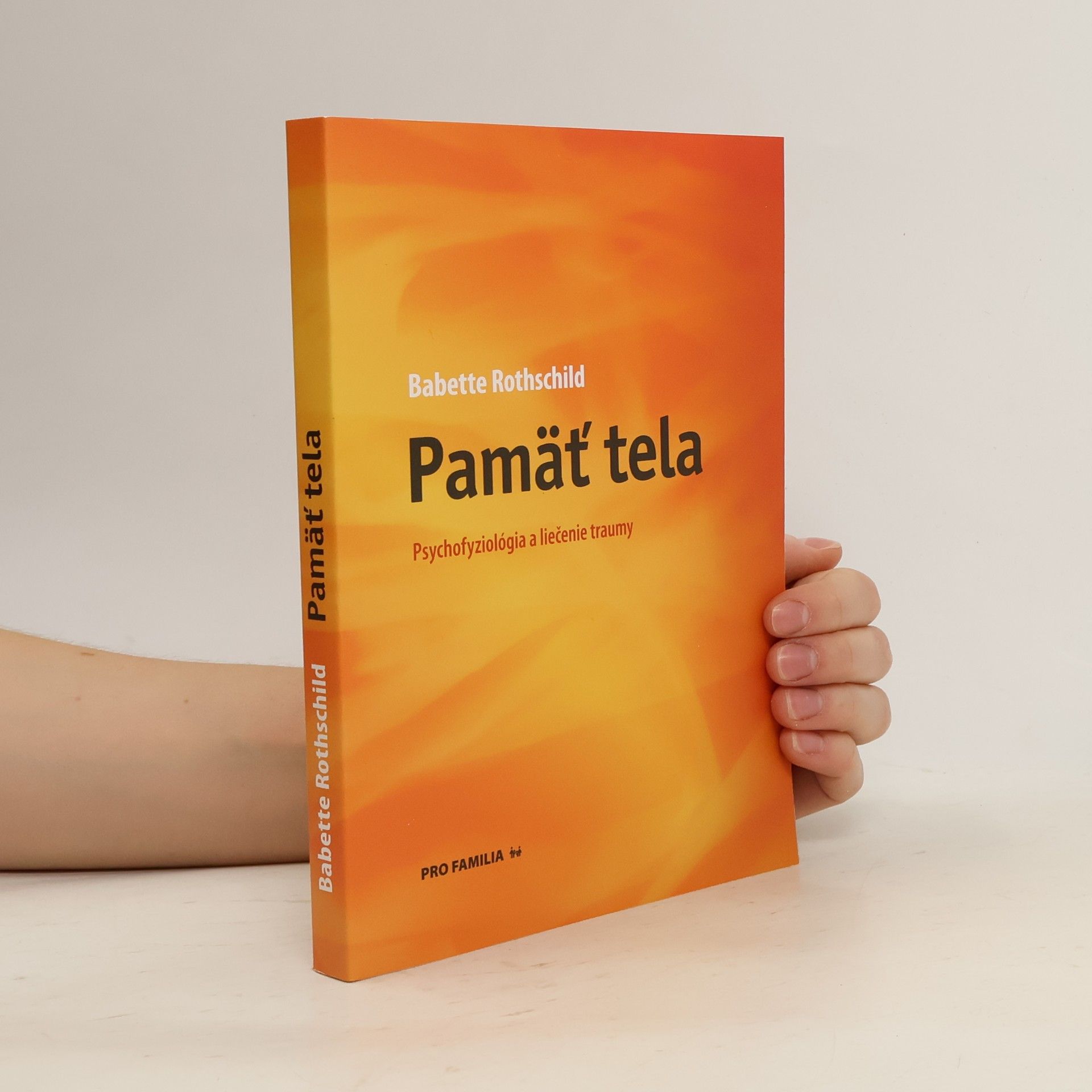 Babette Rothschild Pamäť tela: Psychofyziológia a liečenie traumy