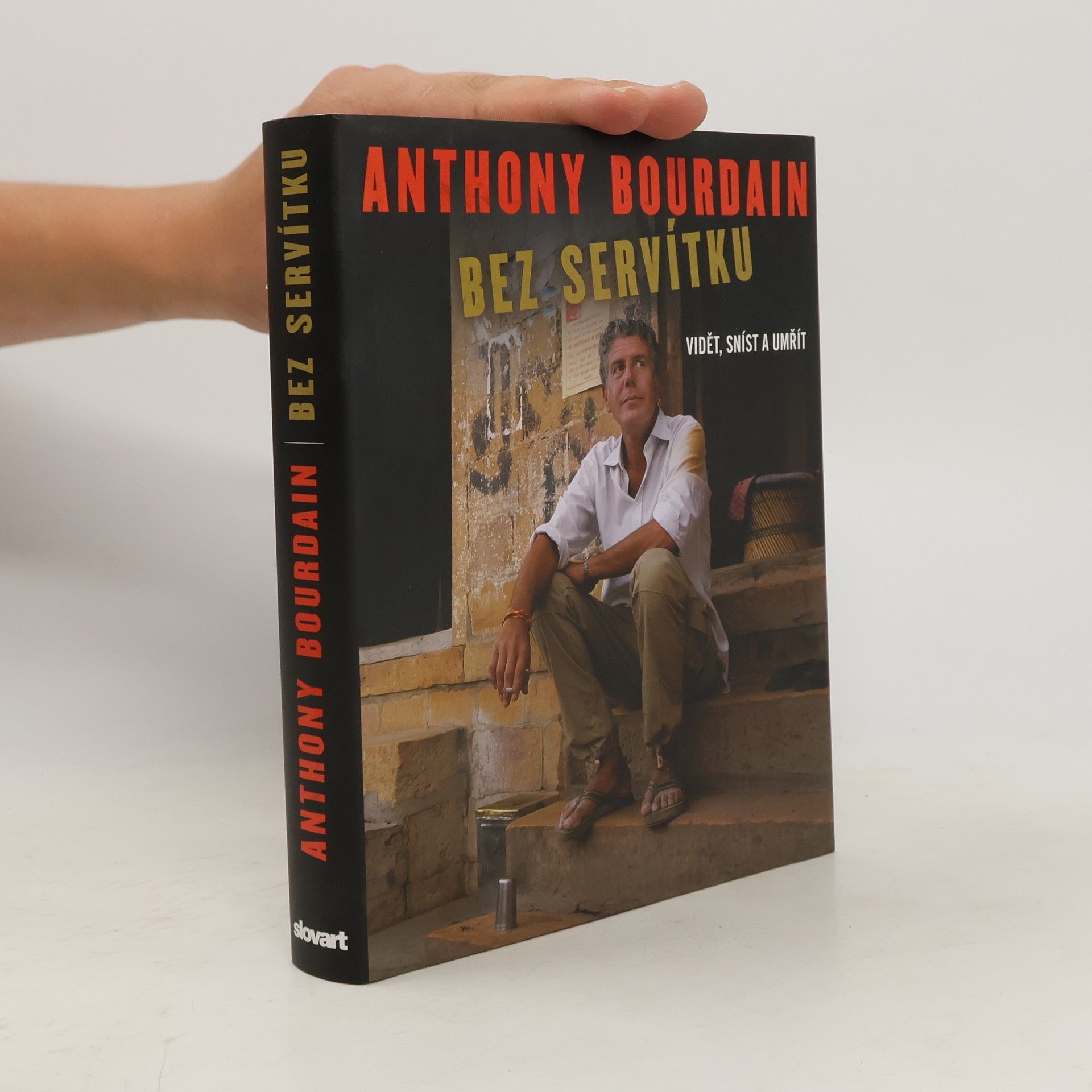 Anthony Bourdain Bez servítku: Vidět, sníst a umřít