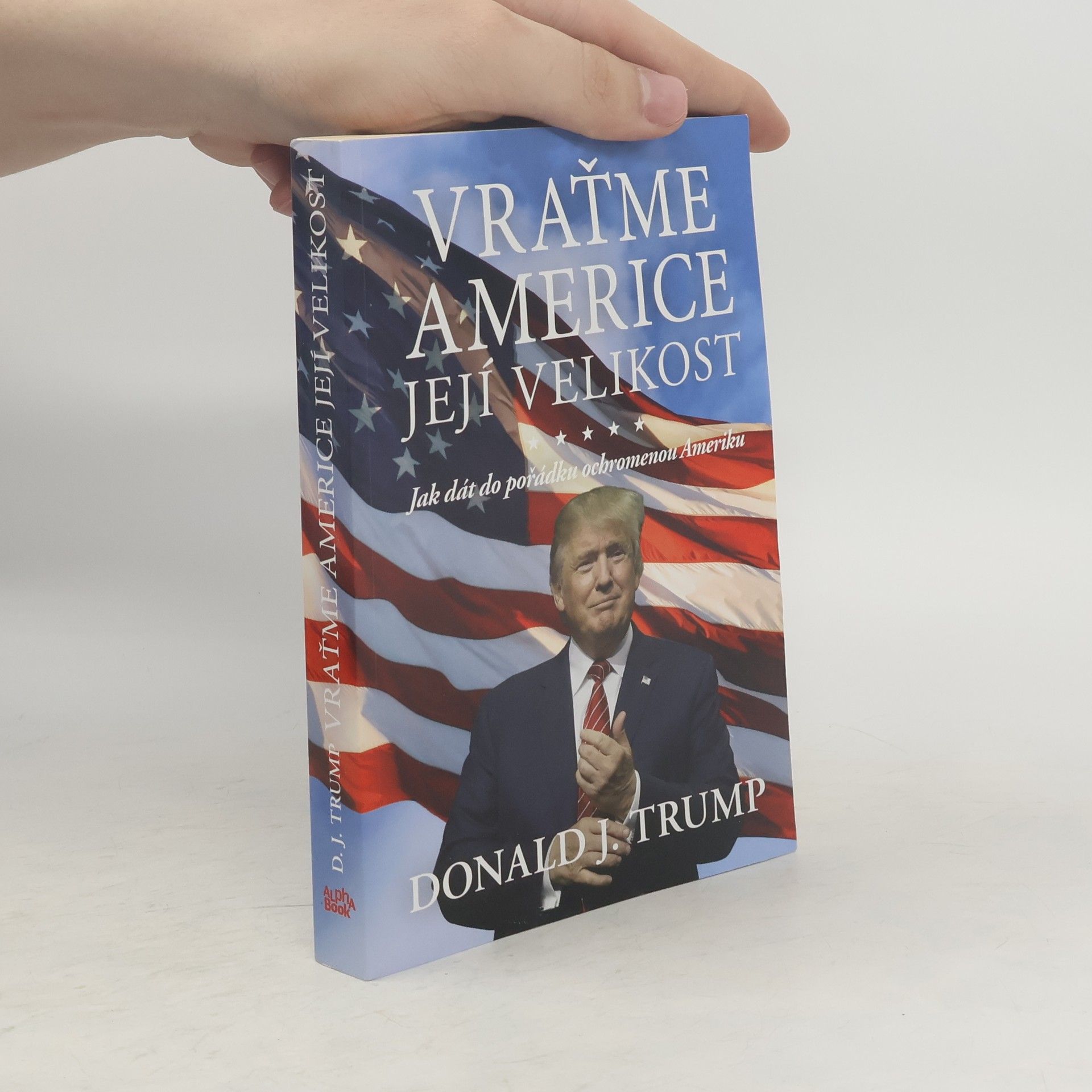 Donald Trump Vraťme Americe její velikost