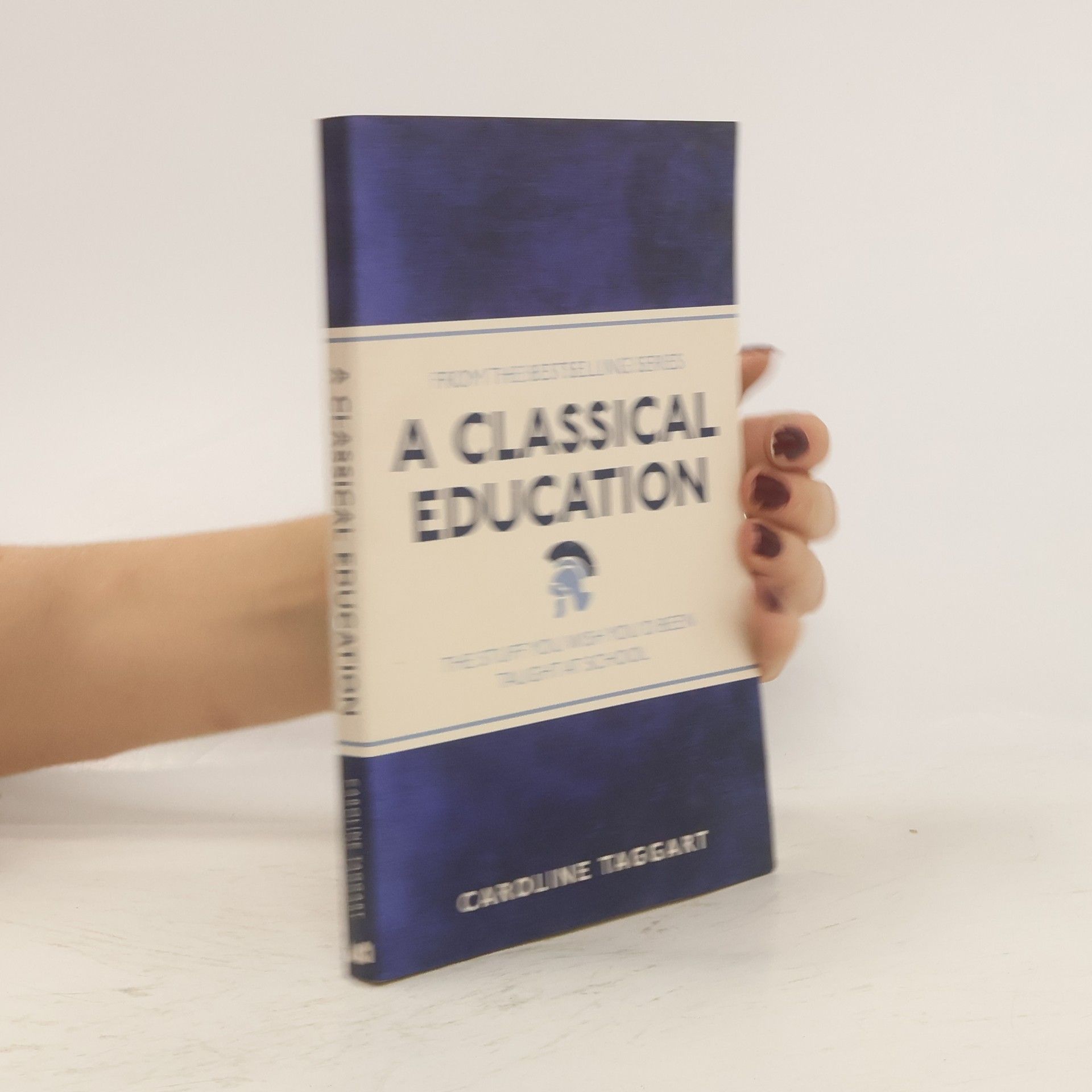 Caroline Taggart A classical education : the stuff you wish you'd been taught at school