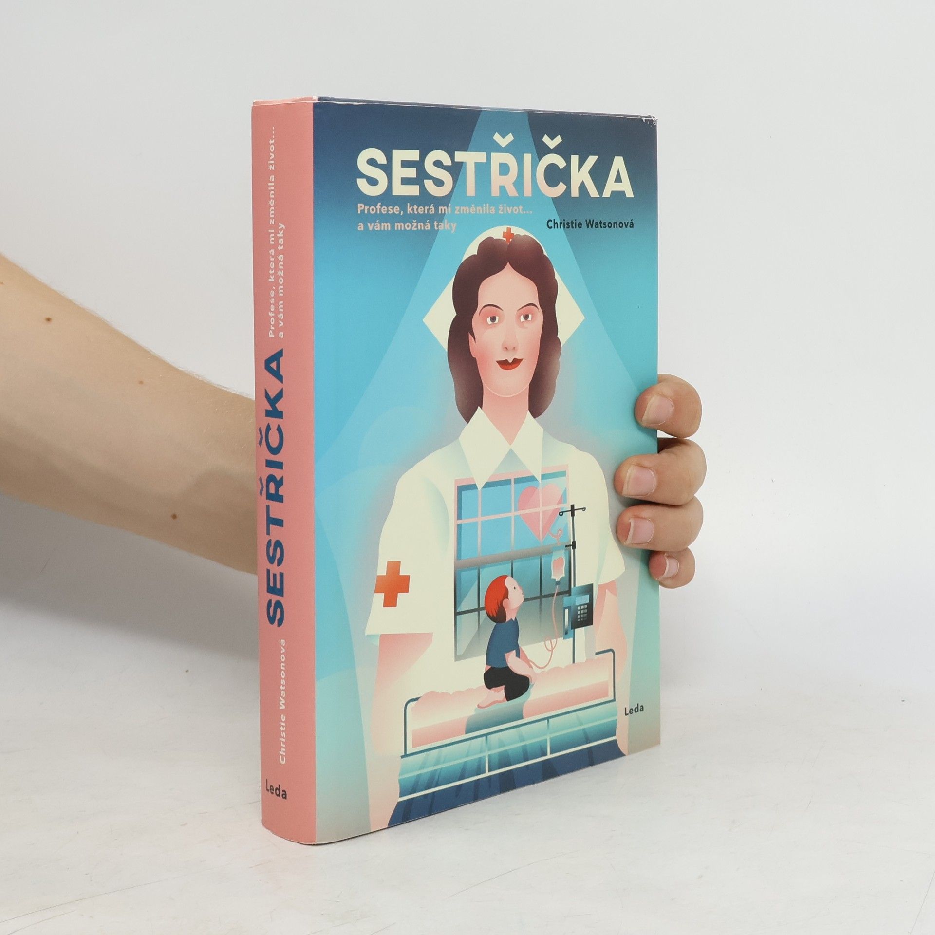 Christie Watson Sestřička. Profese, která mi změnila život... a vám možná taky