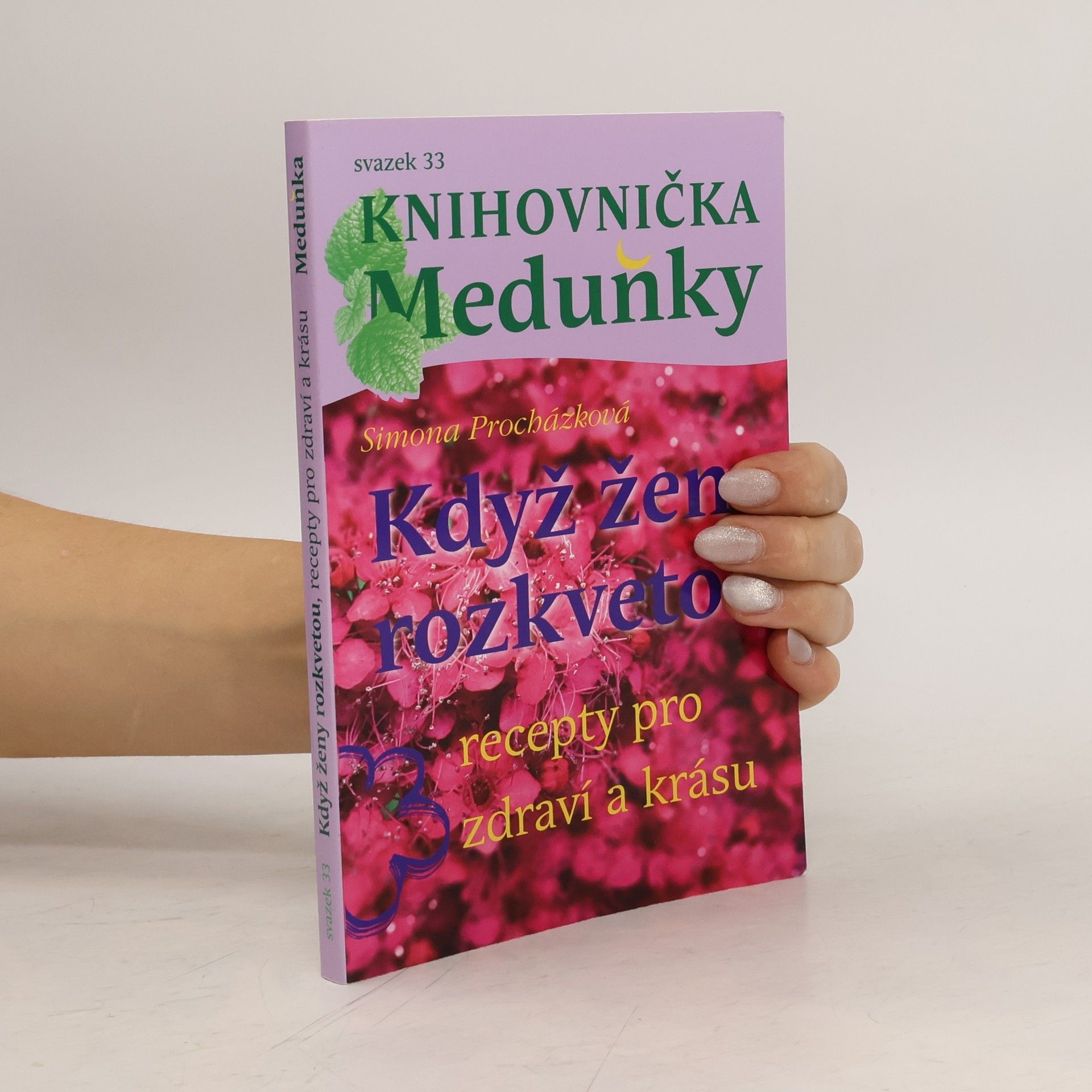 Simona Procházková Když ženy rozkvetou. Recepty pro zdraví a krásu