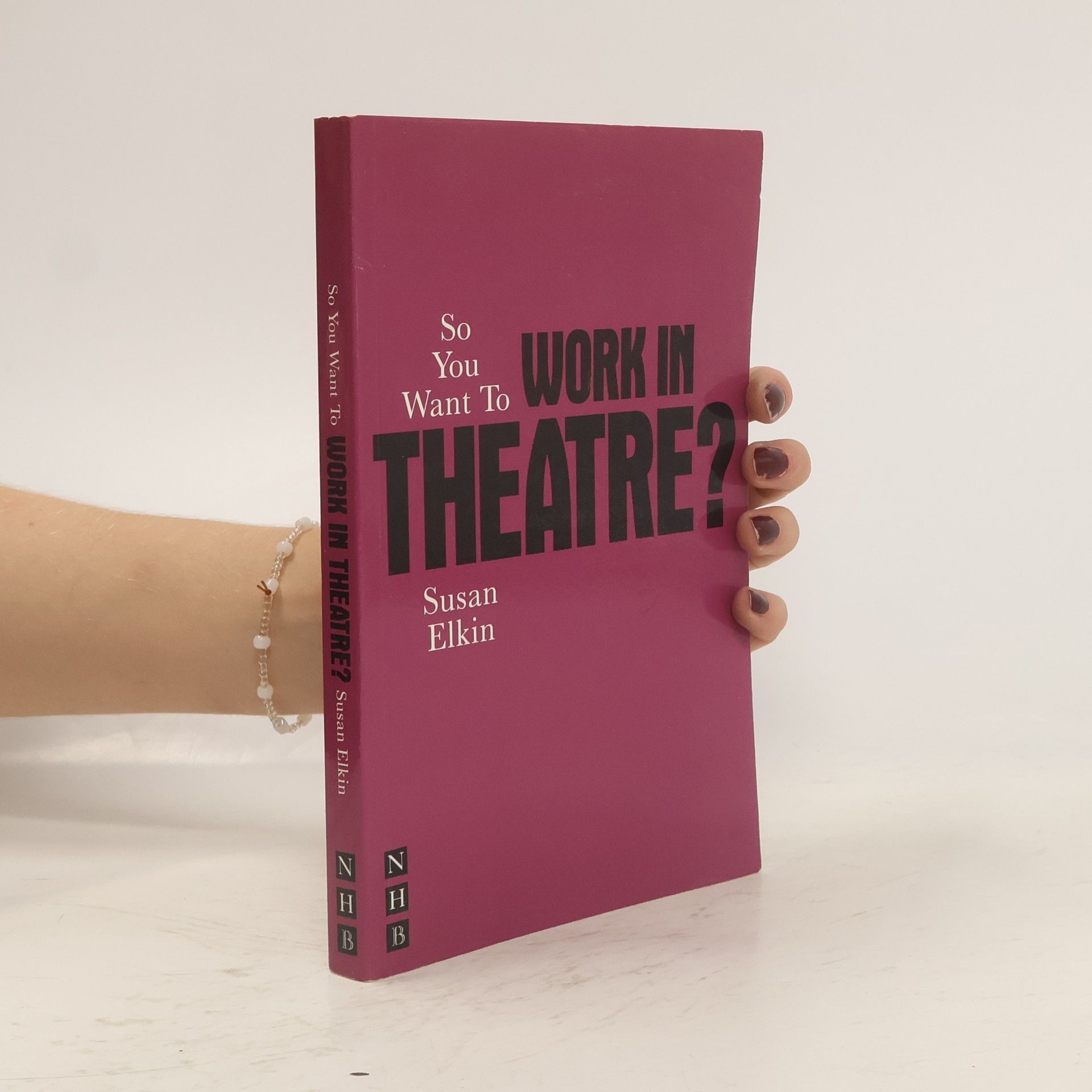 Susan Elkin So You Want To Work In Theatre?