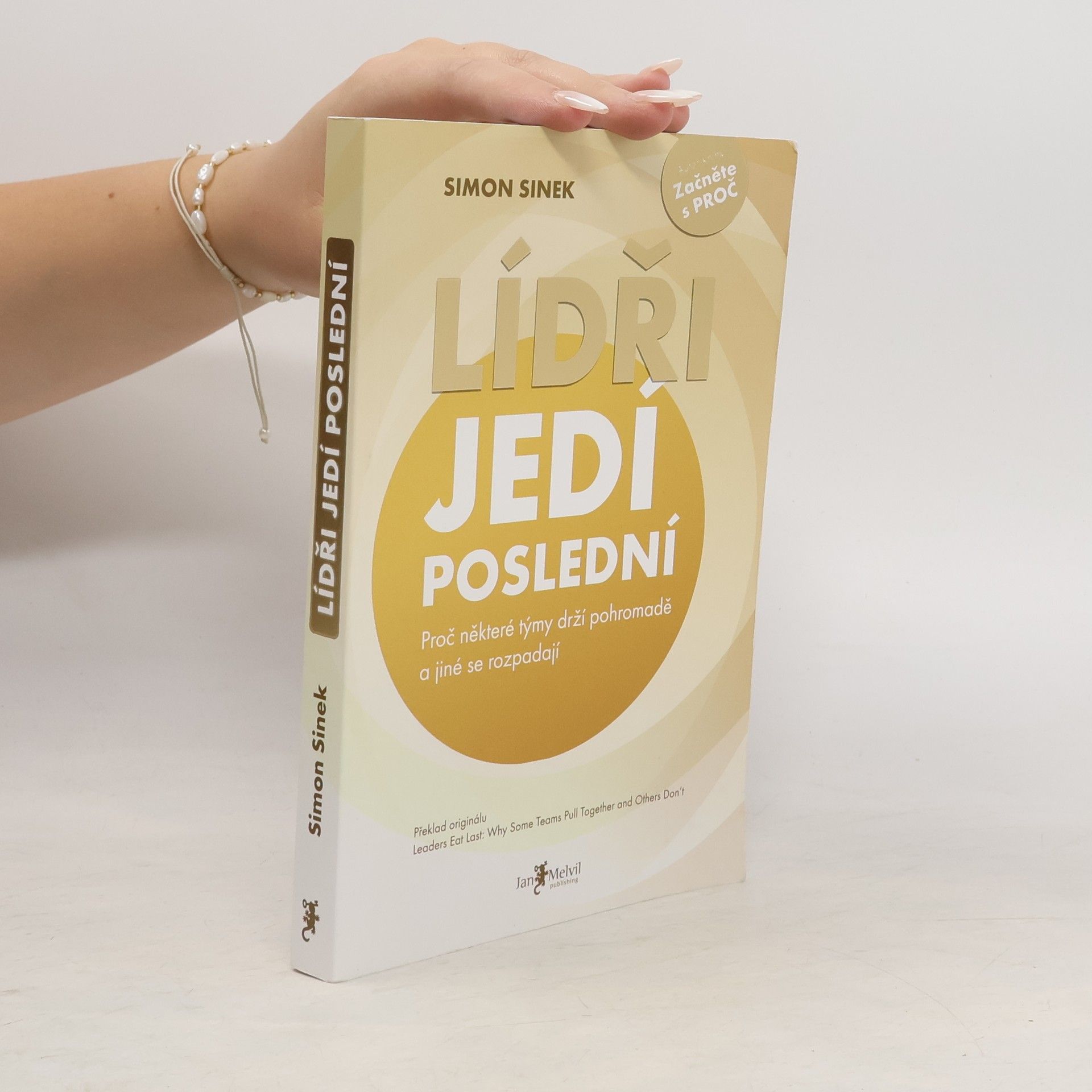 Simon Sinek Lídři jedí poslední. Proč některé týmy drží pohromadě a jiné se rozpadají