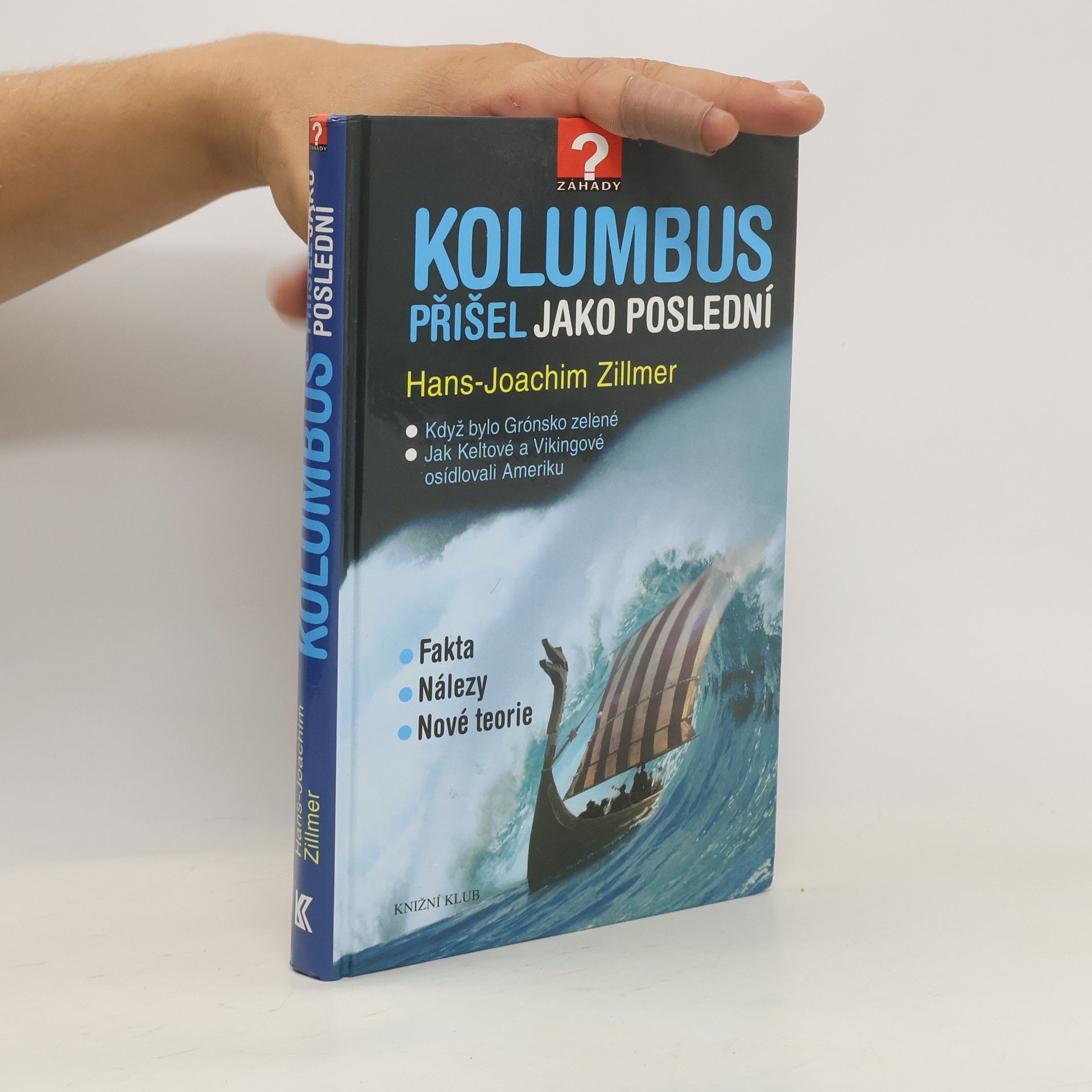 Hans-Joachim Zillmer Kolumbus přišel jako poslední. Když bylo Grónsko zelené. Jak Keltové a Vikingové osídlovali Ameriku
