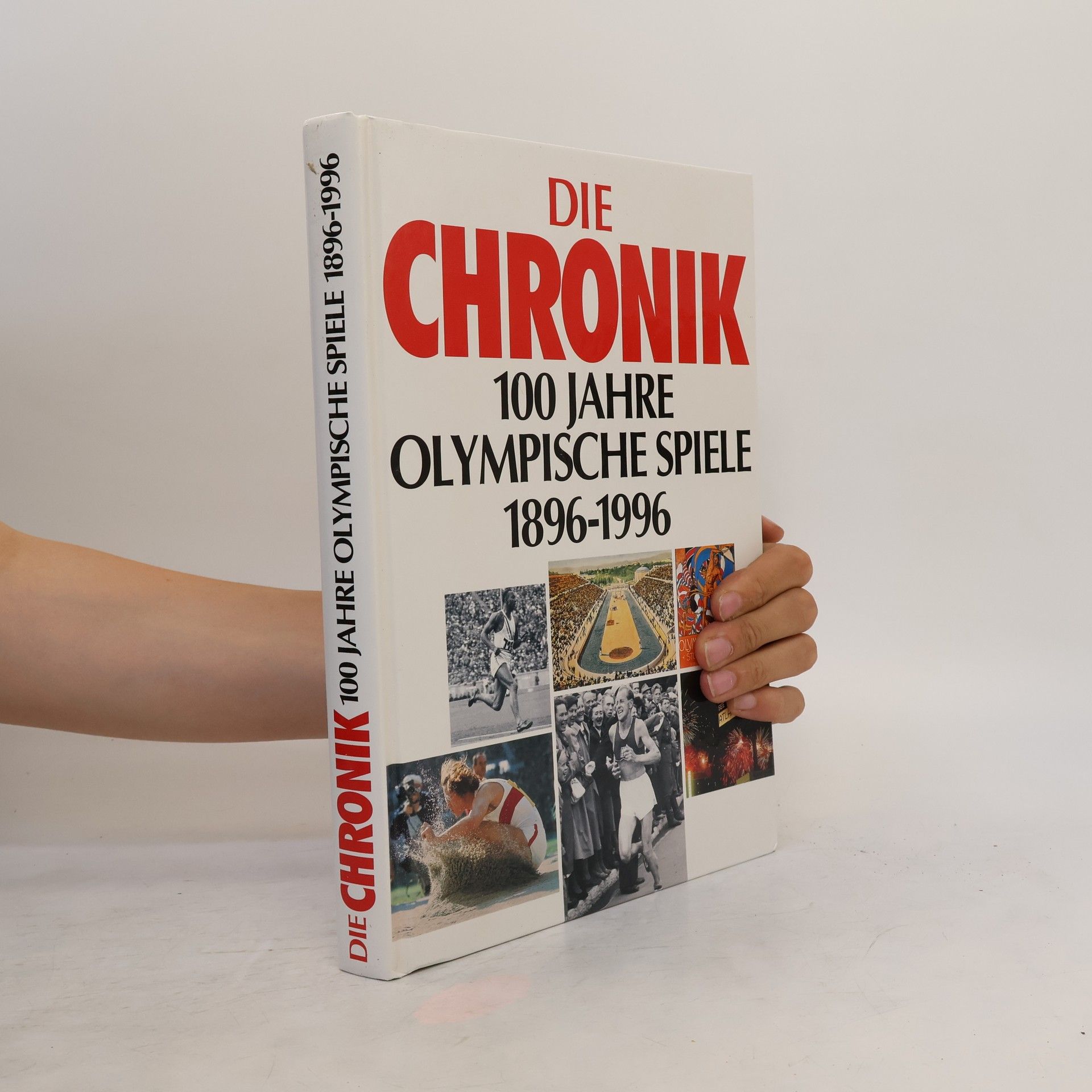 Collective Die Chronik 100 Jahre Olympische Spiele 1896-1996