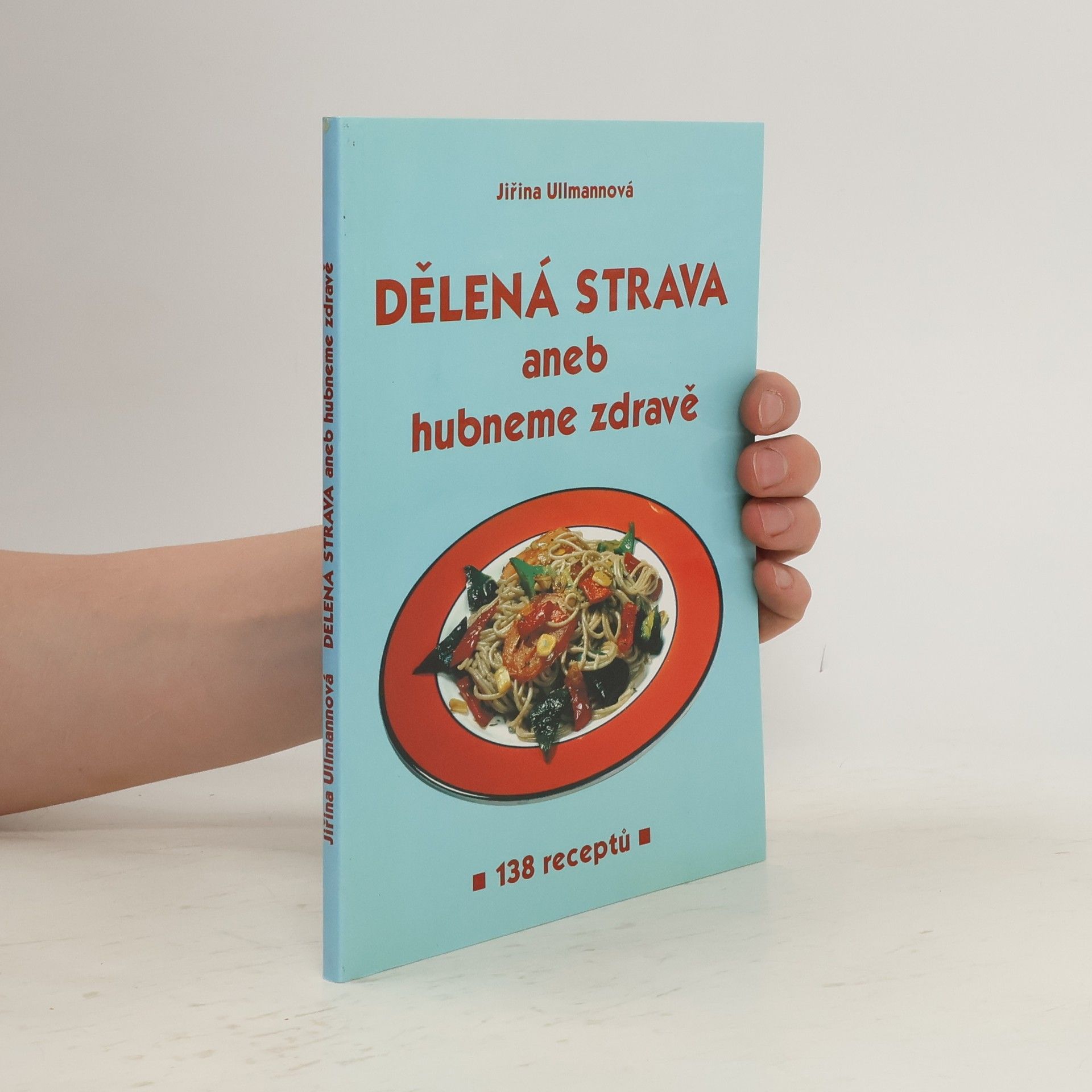 Jiřina Ullmannová Dělená strava aneb hubneme zdravě