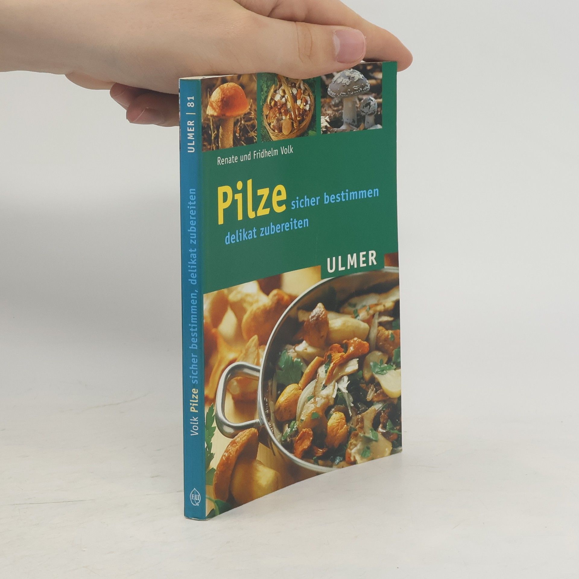 Renate Volk Pilze sicher bestimmen, delikat zubereiten.