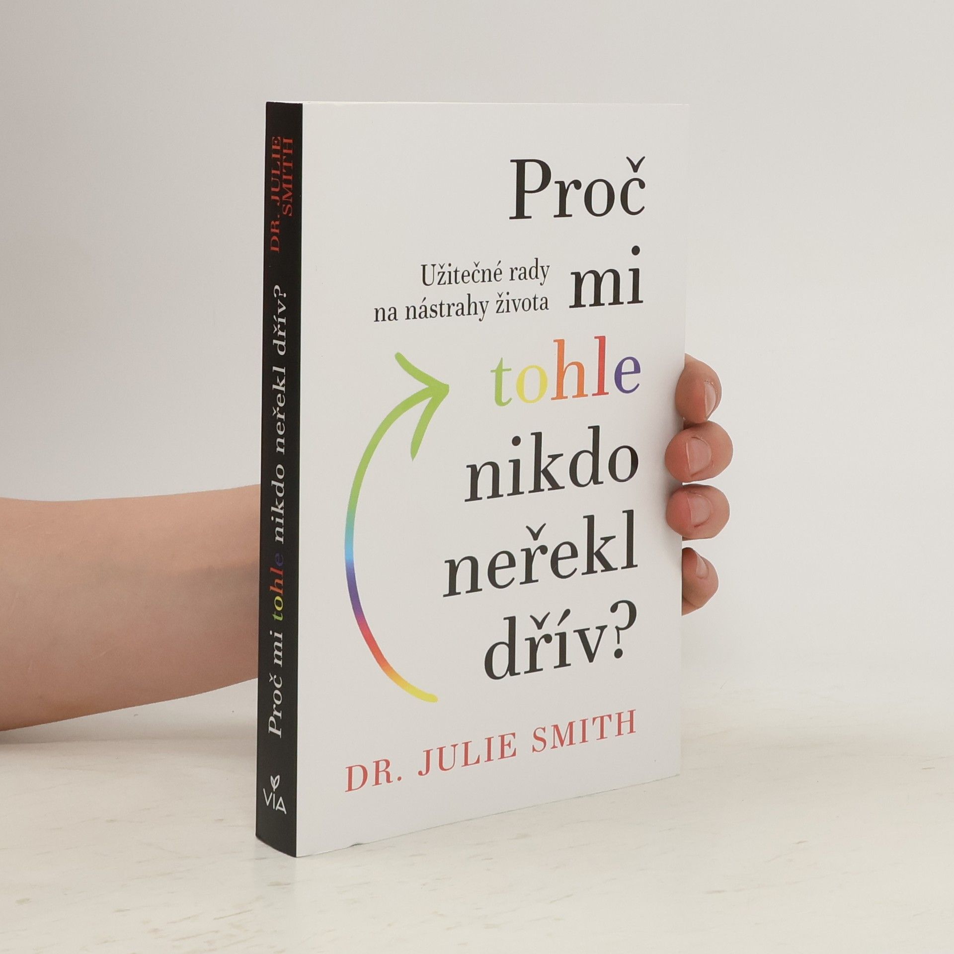 Julie Smith Proč mi tohle nikdo neřekl dřív?