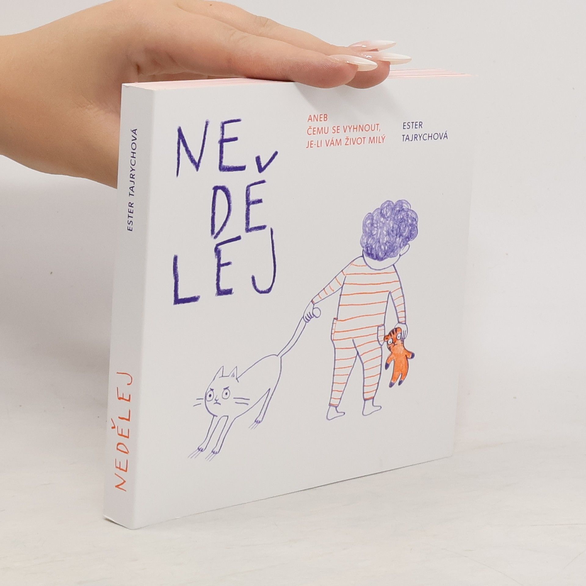 Ester Tajrychová Nedělej, aneb, Čemu se vyhnout, je-li vám život milý