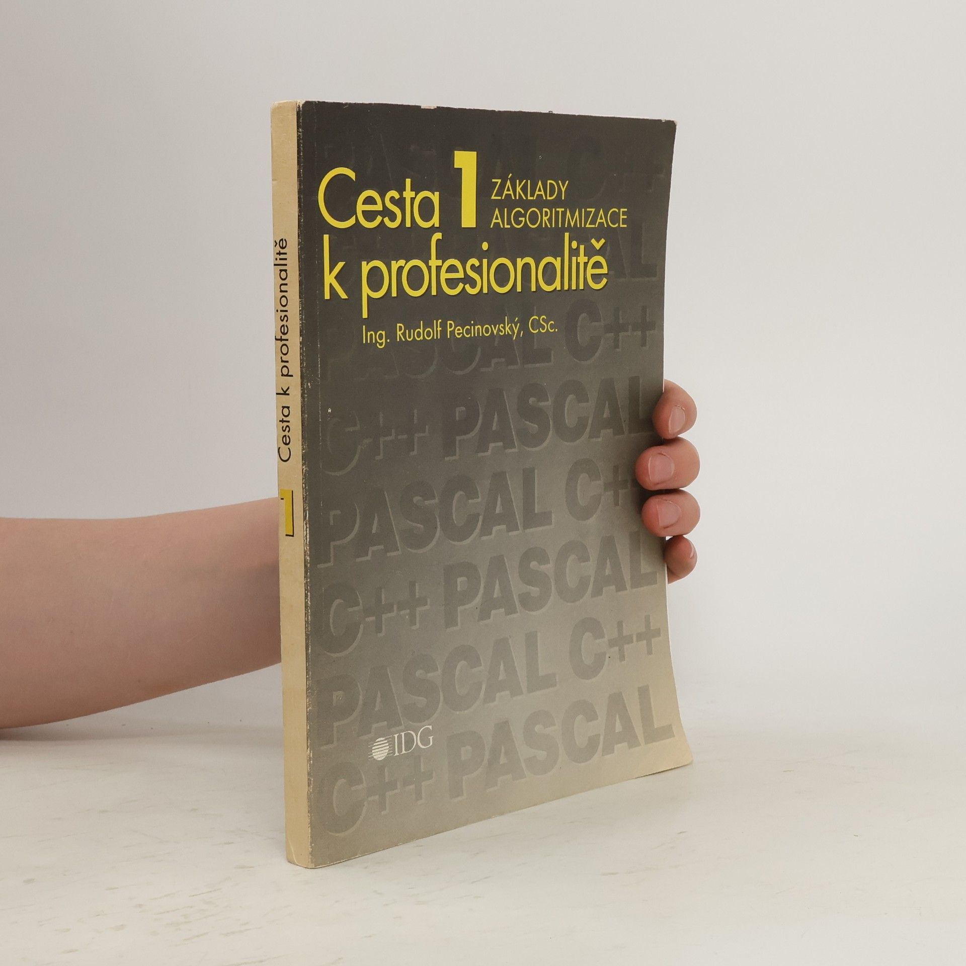 Rudolf Pecinovský Cesta k profesionalitě 1. Základy algoritmizace.