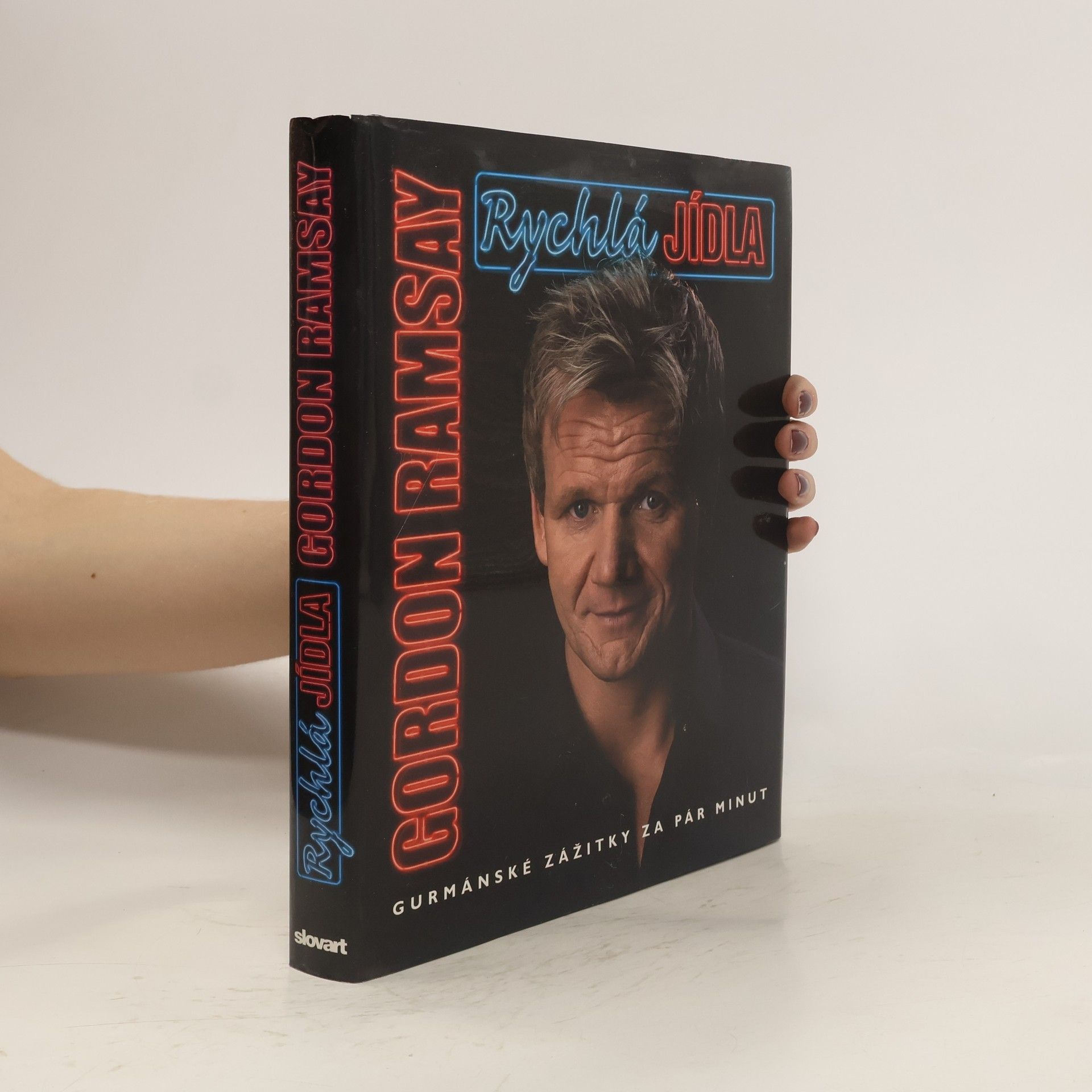 Gordon Ramsay Rychlá jídla. Gurmánské zážitky za pár minut