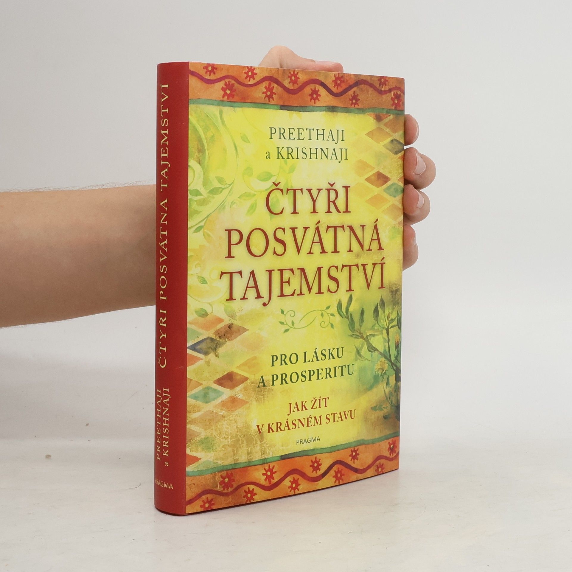 Preethaji Čtyři posvátná tajemství : pro lásku a prosperitu: Jak žít v krásném stavu
