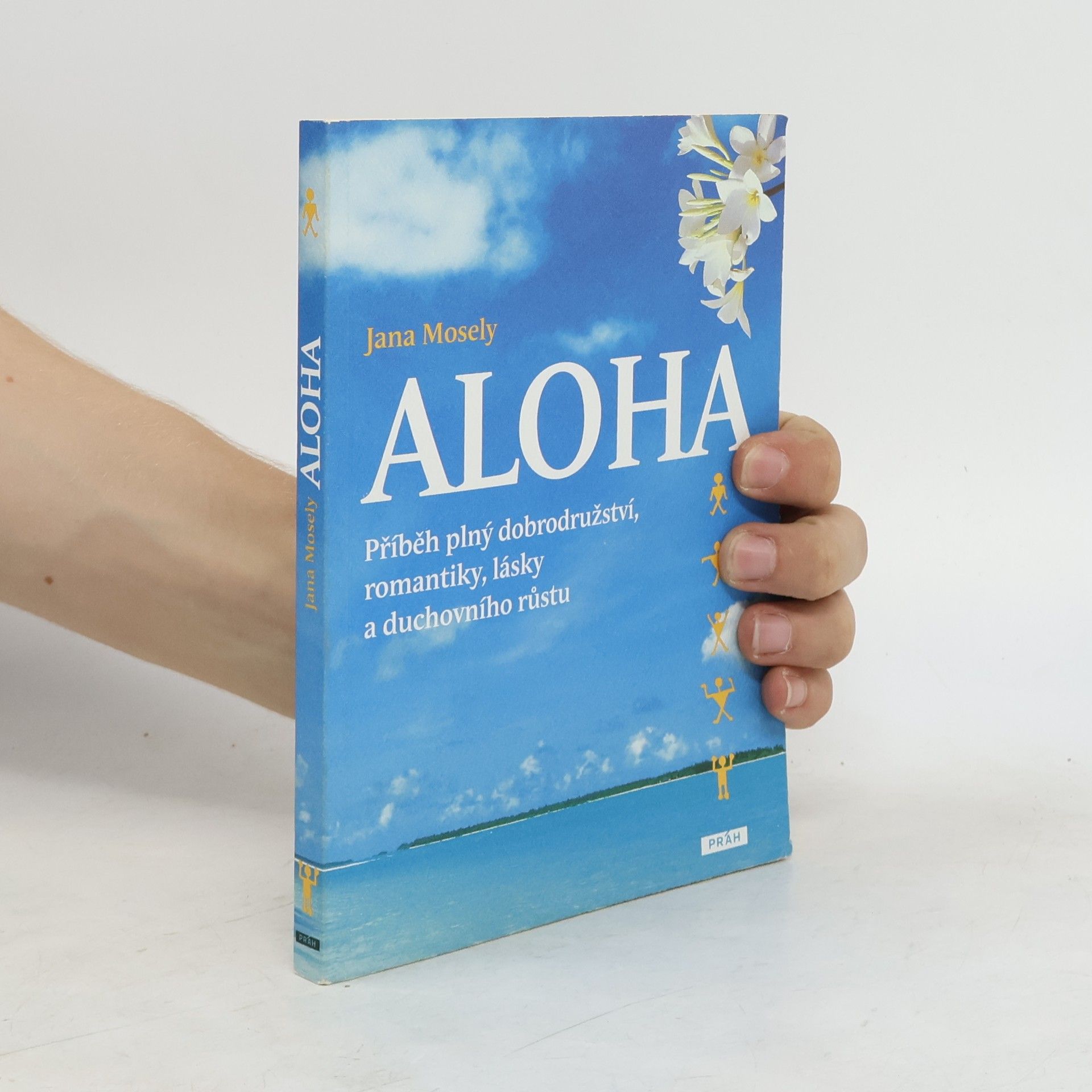 Jana Mosely Aloha - Příběh plný dobrodružství, romantiky, lásky a duchovního růstu
