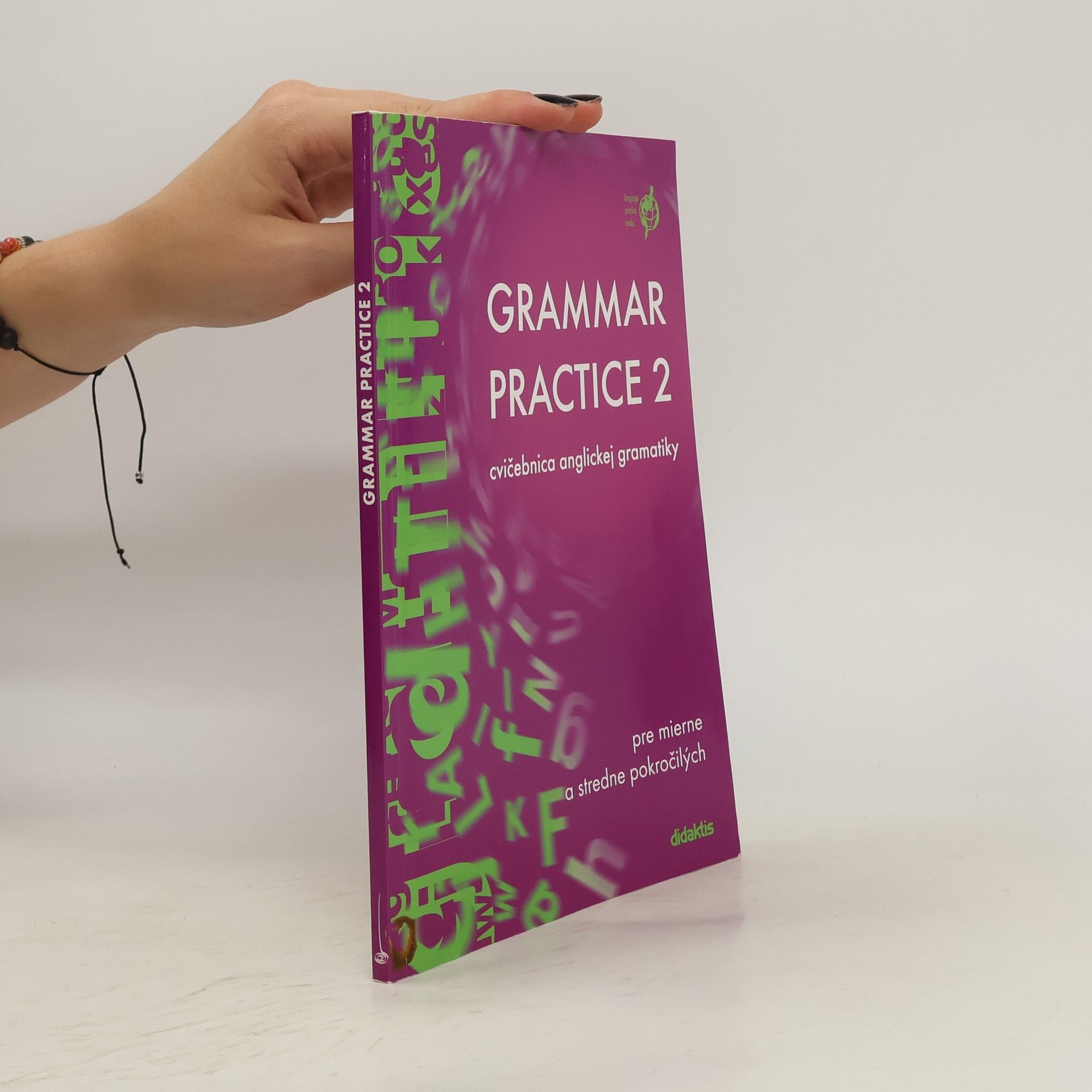 Juraj Belan Grammar practice 2 : cvičebnica anglickej gramatiky pre mierne a stredne pokročilých