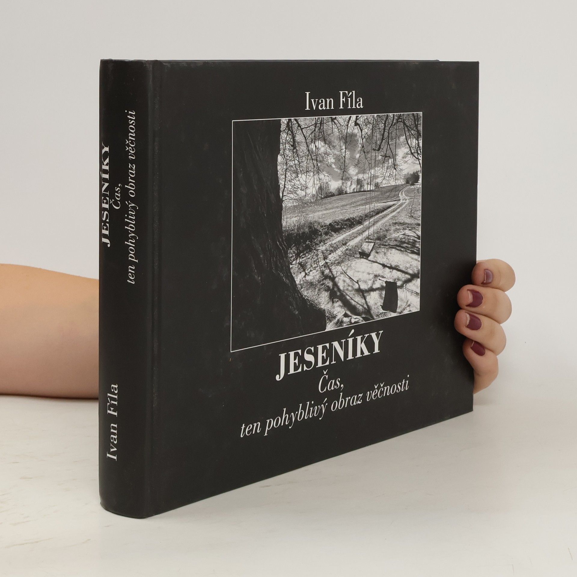 Ivan Fíla Jeseníky : čas, ten pohyblivý obraz věčnosti