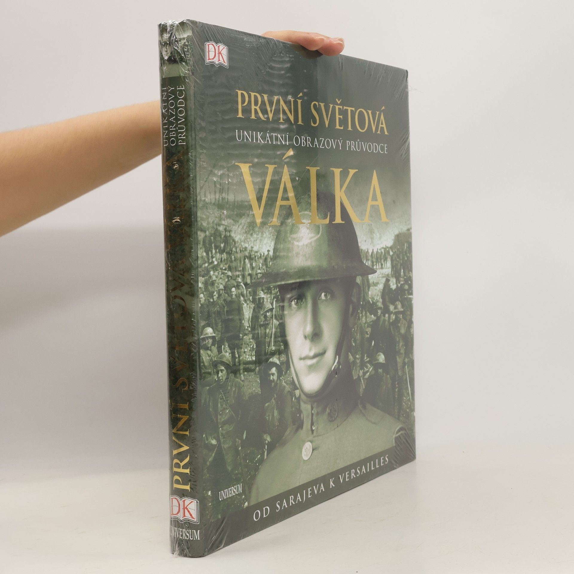 Reg G. Grant První světová válka: Unikátní obrazový průvodce od Sarajeva k Versailles