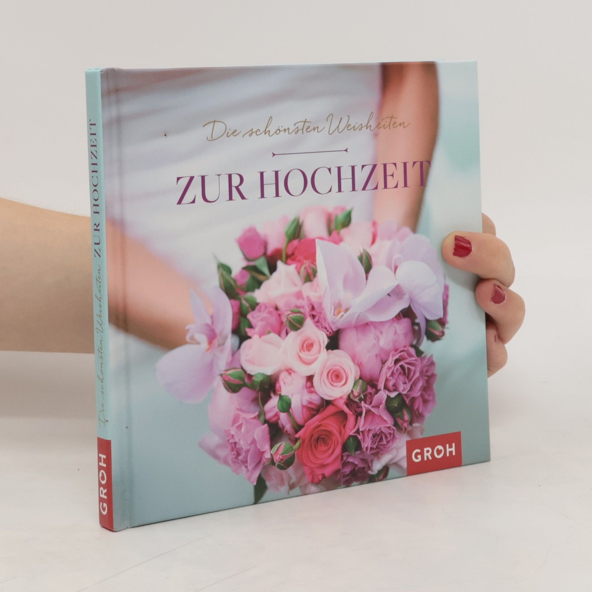 Autorenkollektiv Die schönsten Weisheiten zur Hochzeit