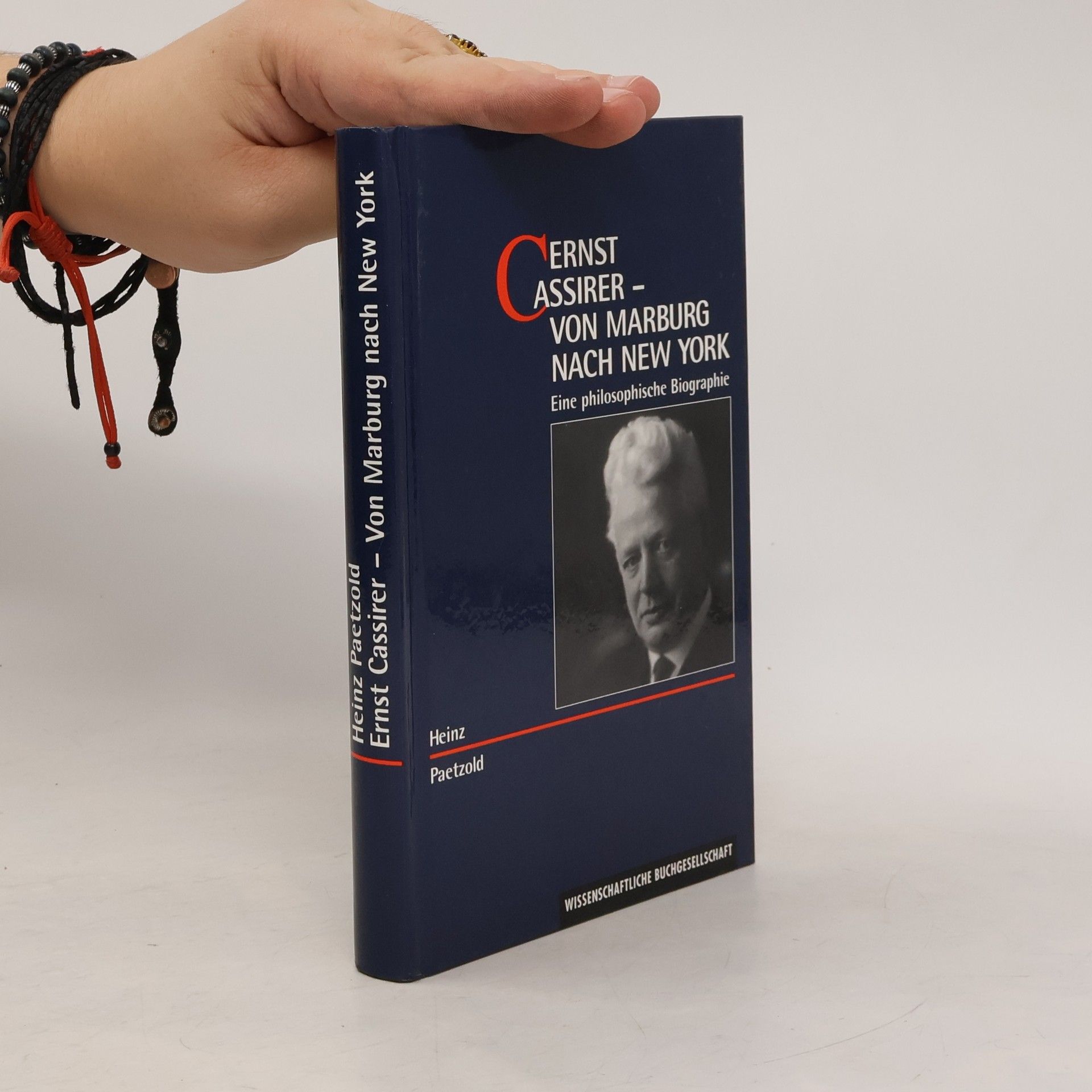 Heinz Paetzold Ernst Cassirer - Von Marburg nach New York. Eine philosophische Biographie