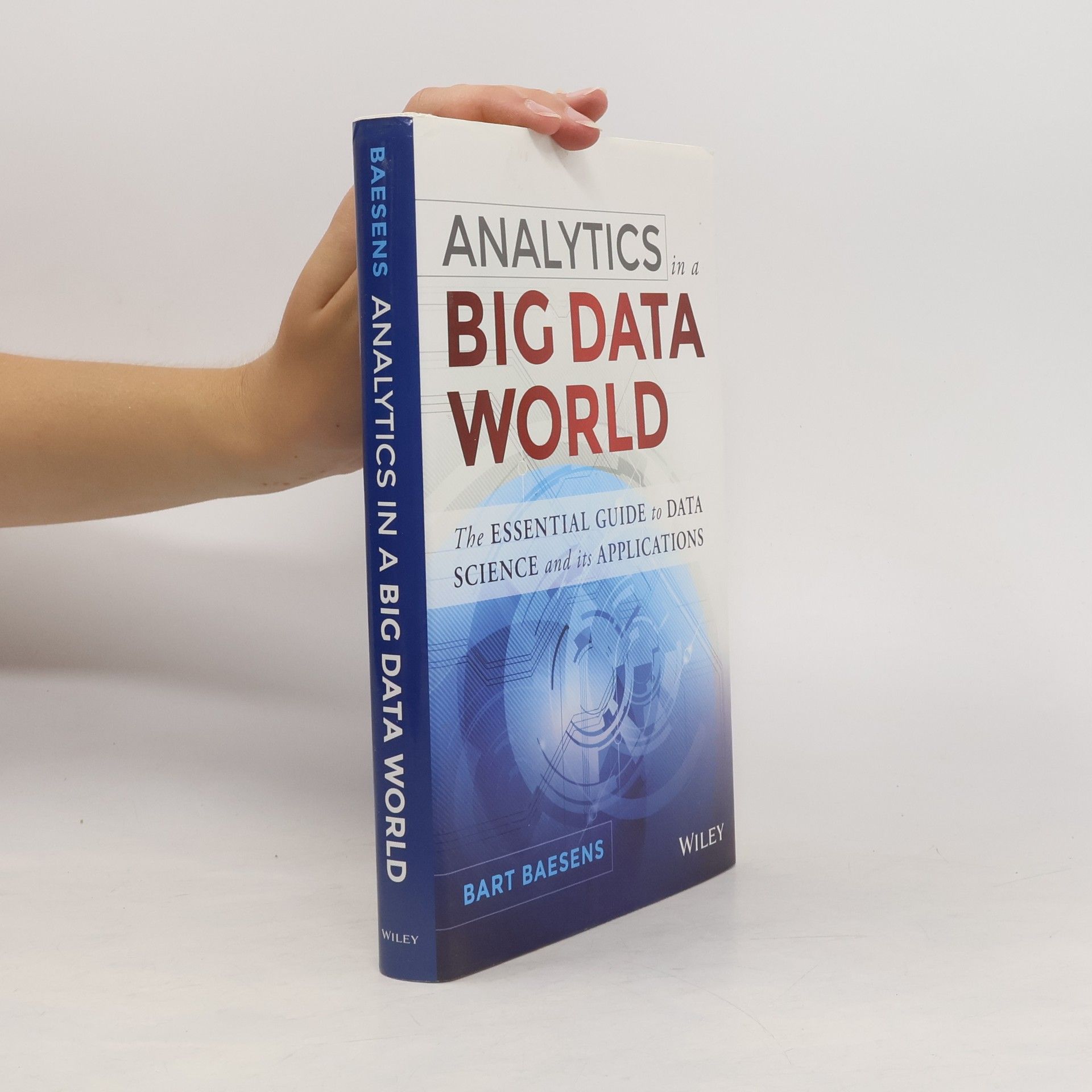 Bart Baesens Analytics in a Big Data World