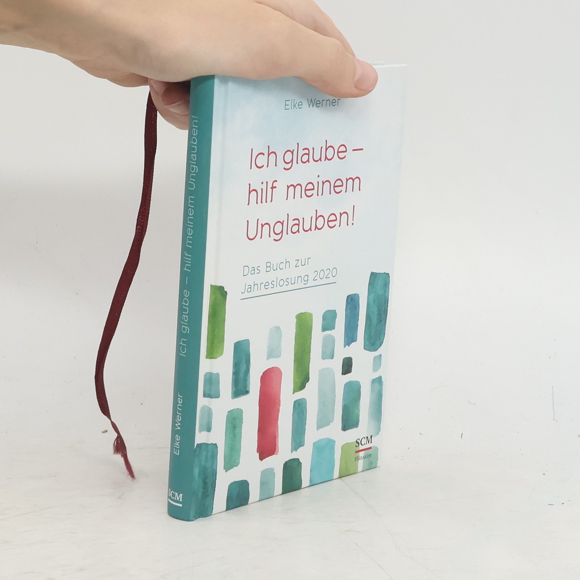 Elke Werner Ich glaube - hilf meinem Unglauben!. Das Buch zur Jahreslosung 2020