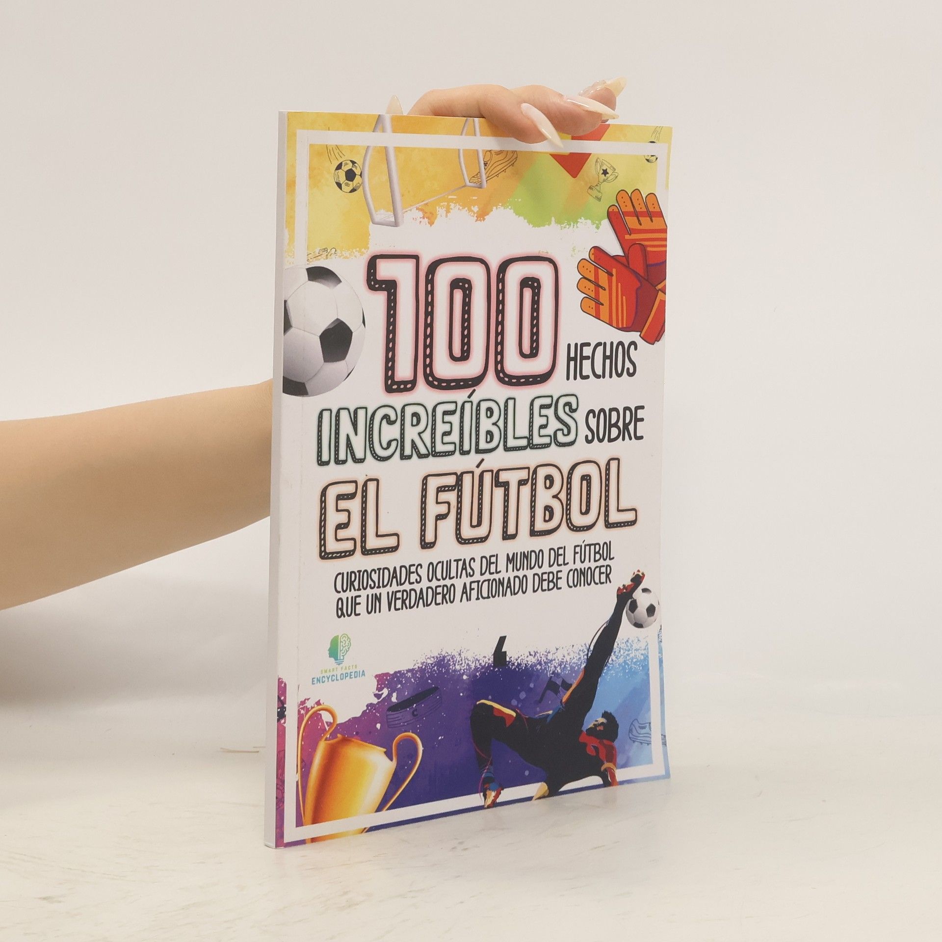 Collectif d'auteurs 100 Hechos Increíbles Sobre El Fútbol