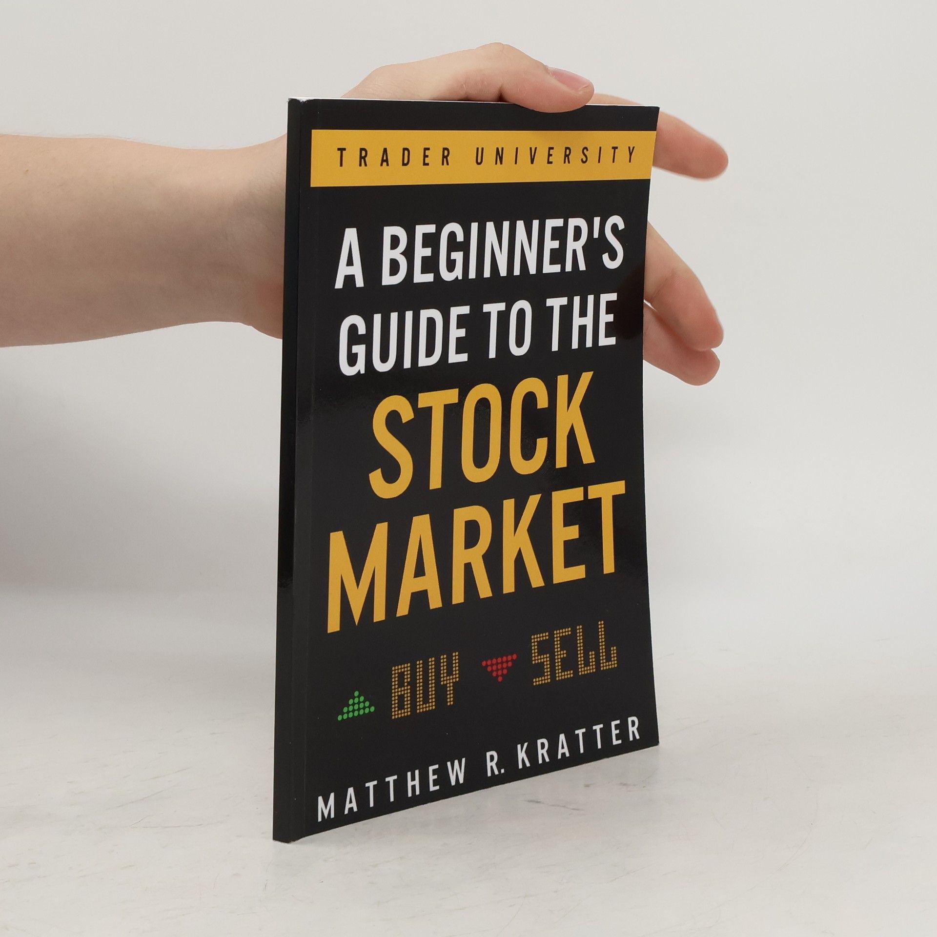 Matthew R Kratter A Beginner's Guide to the Stock Market