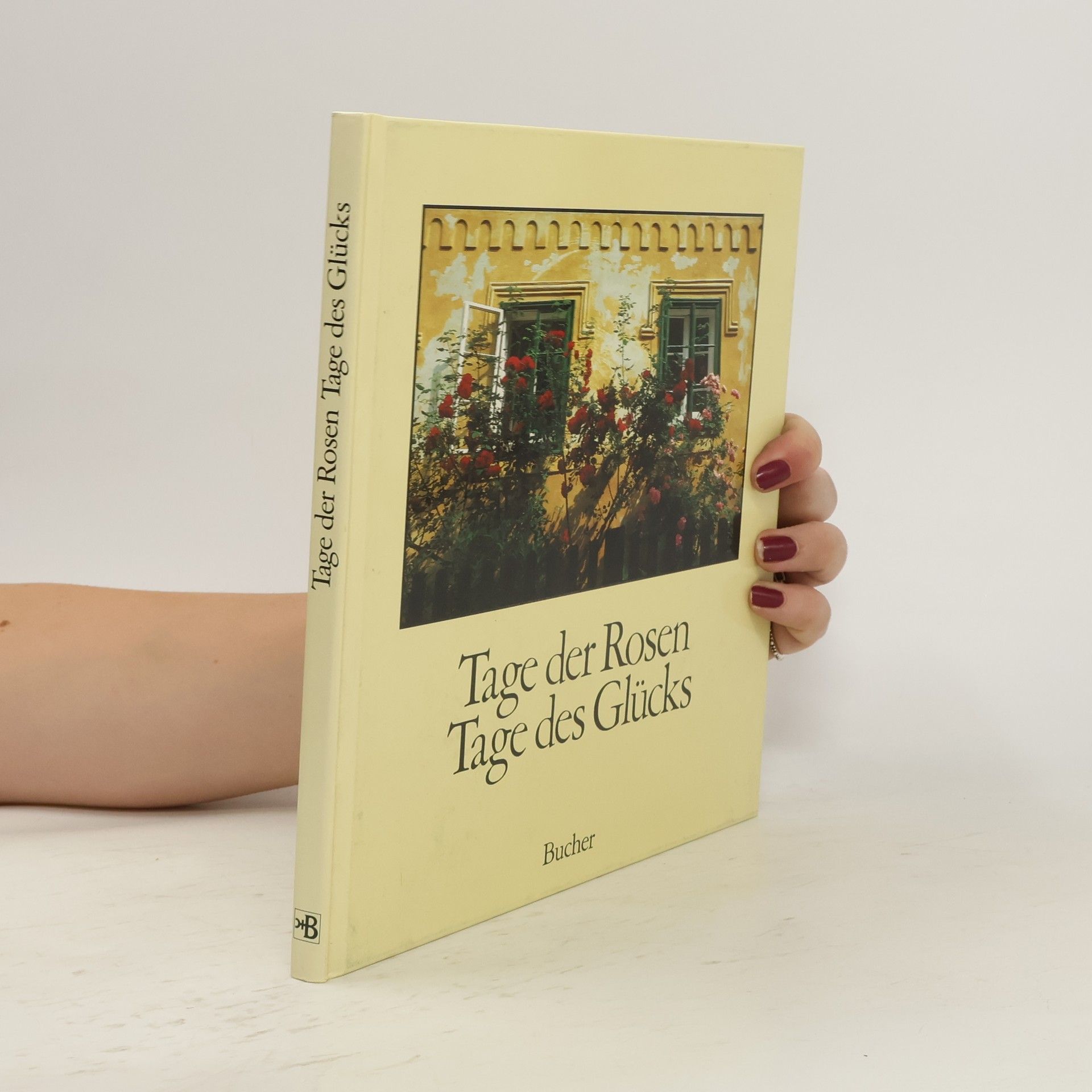Harald Mante Tage der Rosen, Tage des Glücks. Ein poetisches Bilderbuch.