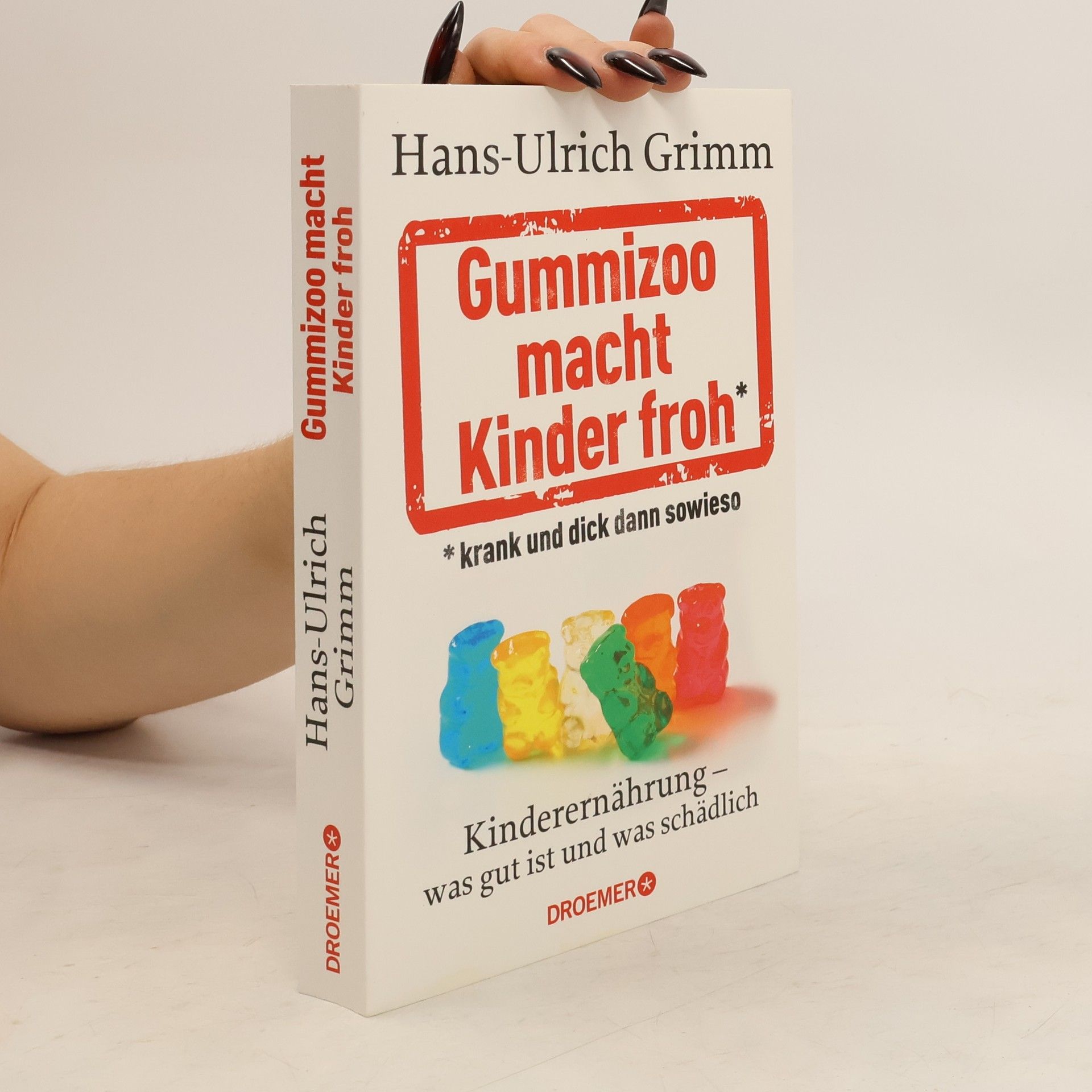 Hans Ulrich Grimm Gummizoo macht Kinder froh, krank und dick dann sowieso
