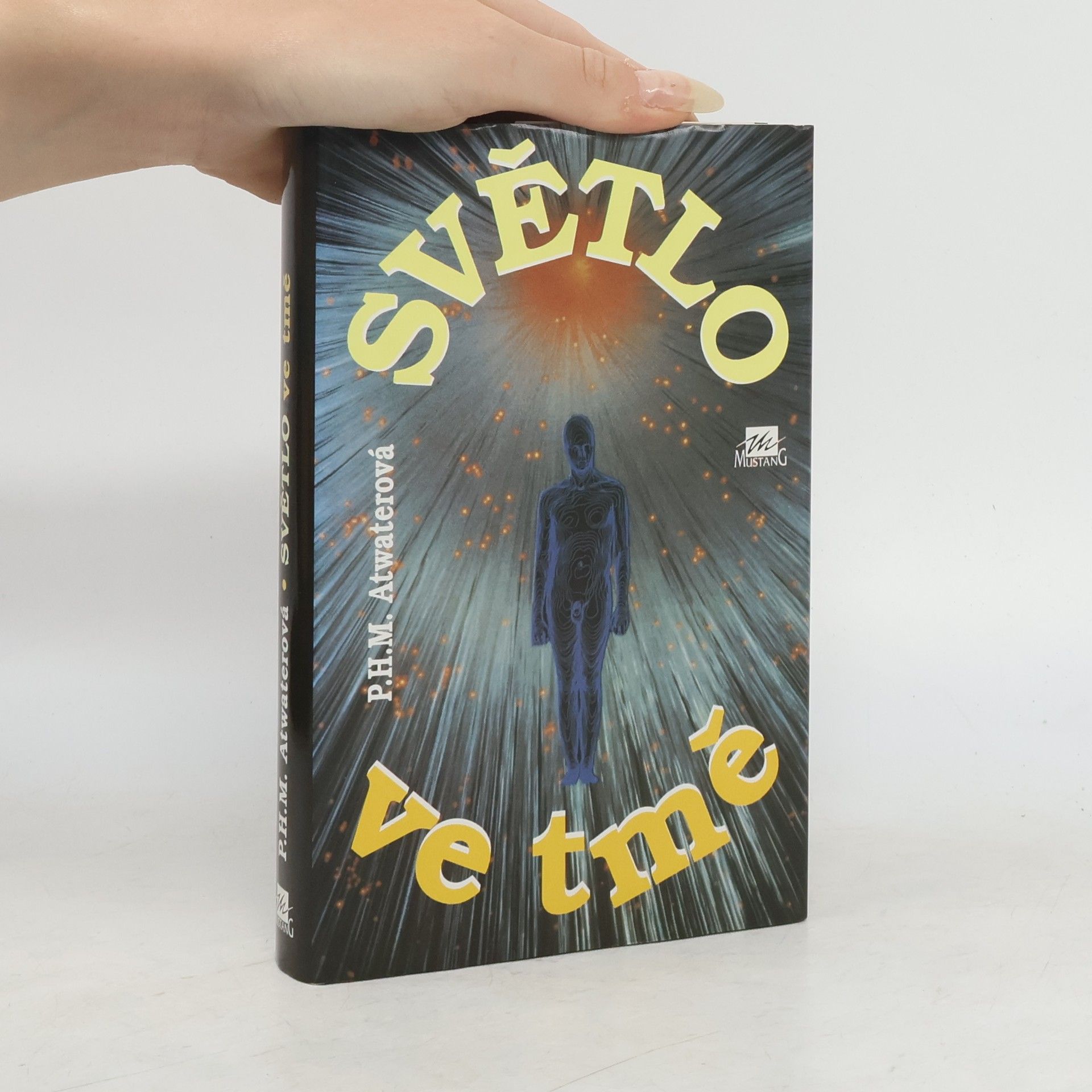 P. M. H. Atwater Světlo ve tmě, aneb, Co nevíte o klinické smrti