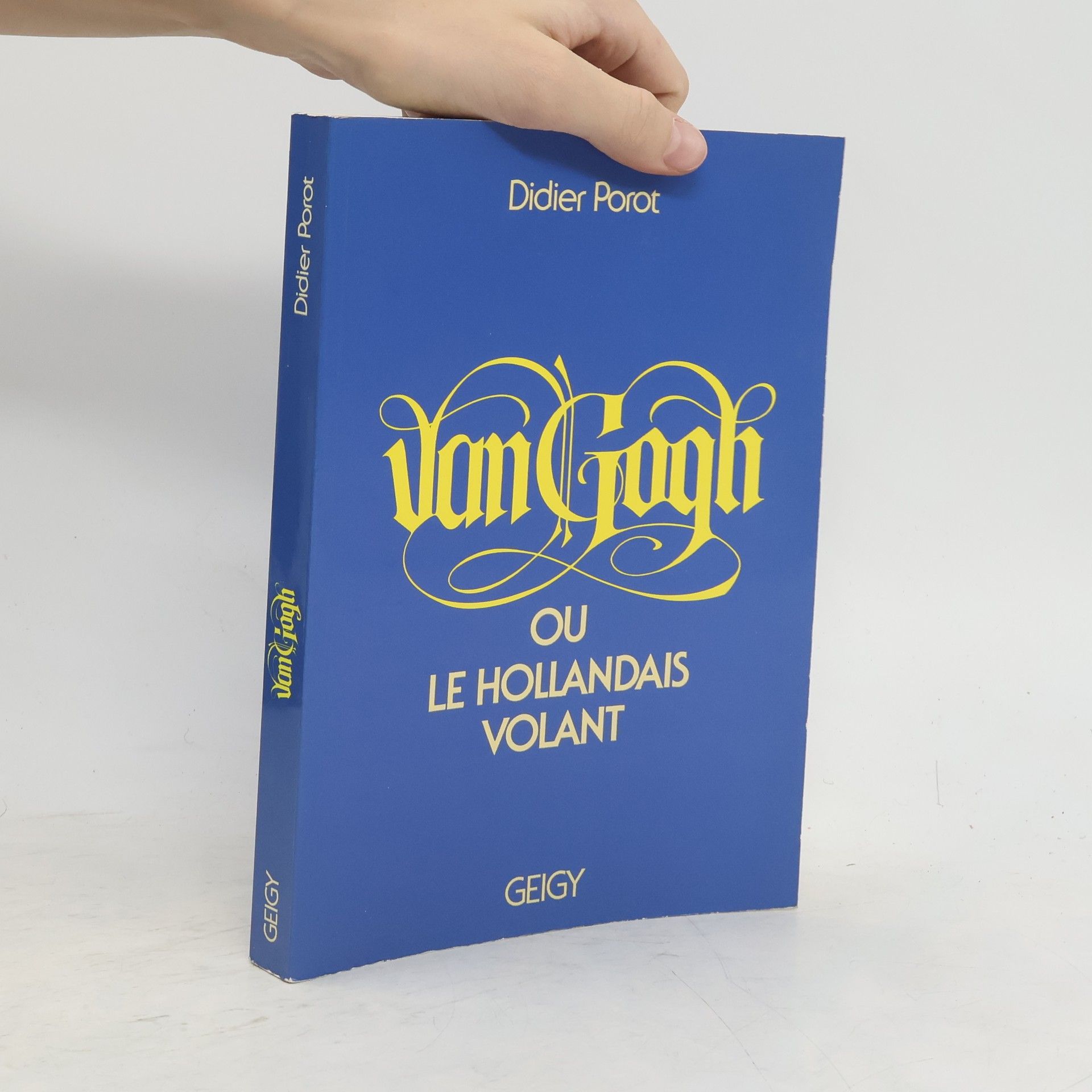 Didier Porot Van Gogh ou le Hollandais volant