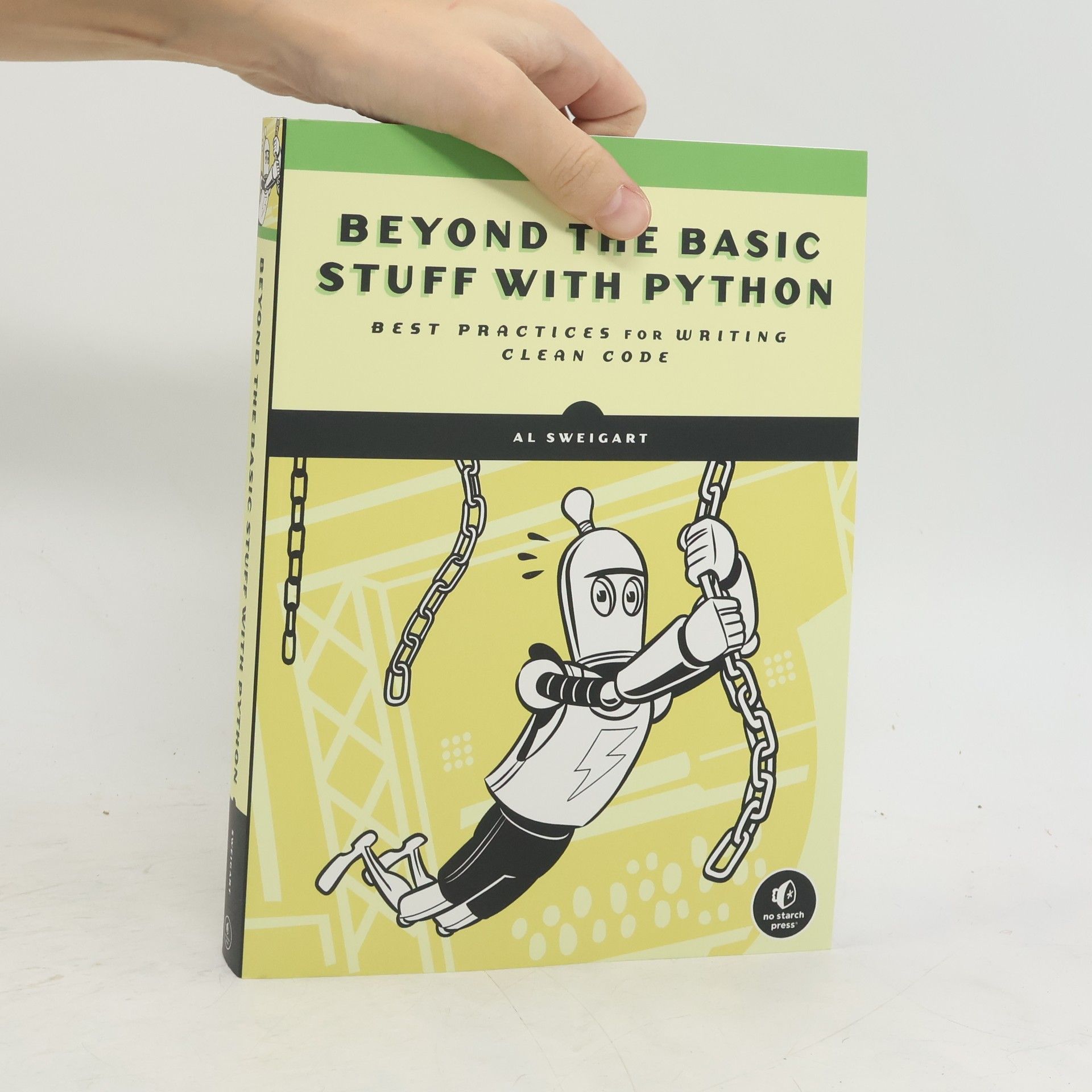 Al Sweigart Beyond the basic stuff with Python : best practices for writing clean code