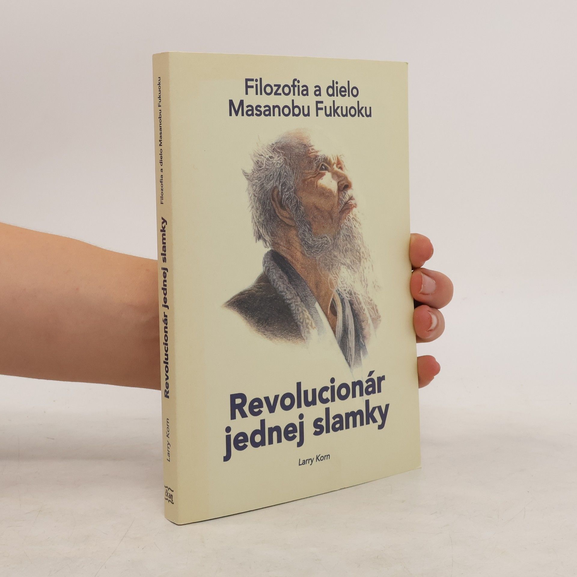 Larry Korn Revolucionár jednej slamky. Filozofia a dielo Masanobu Fukuoku