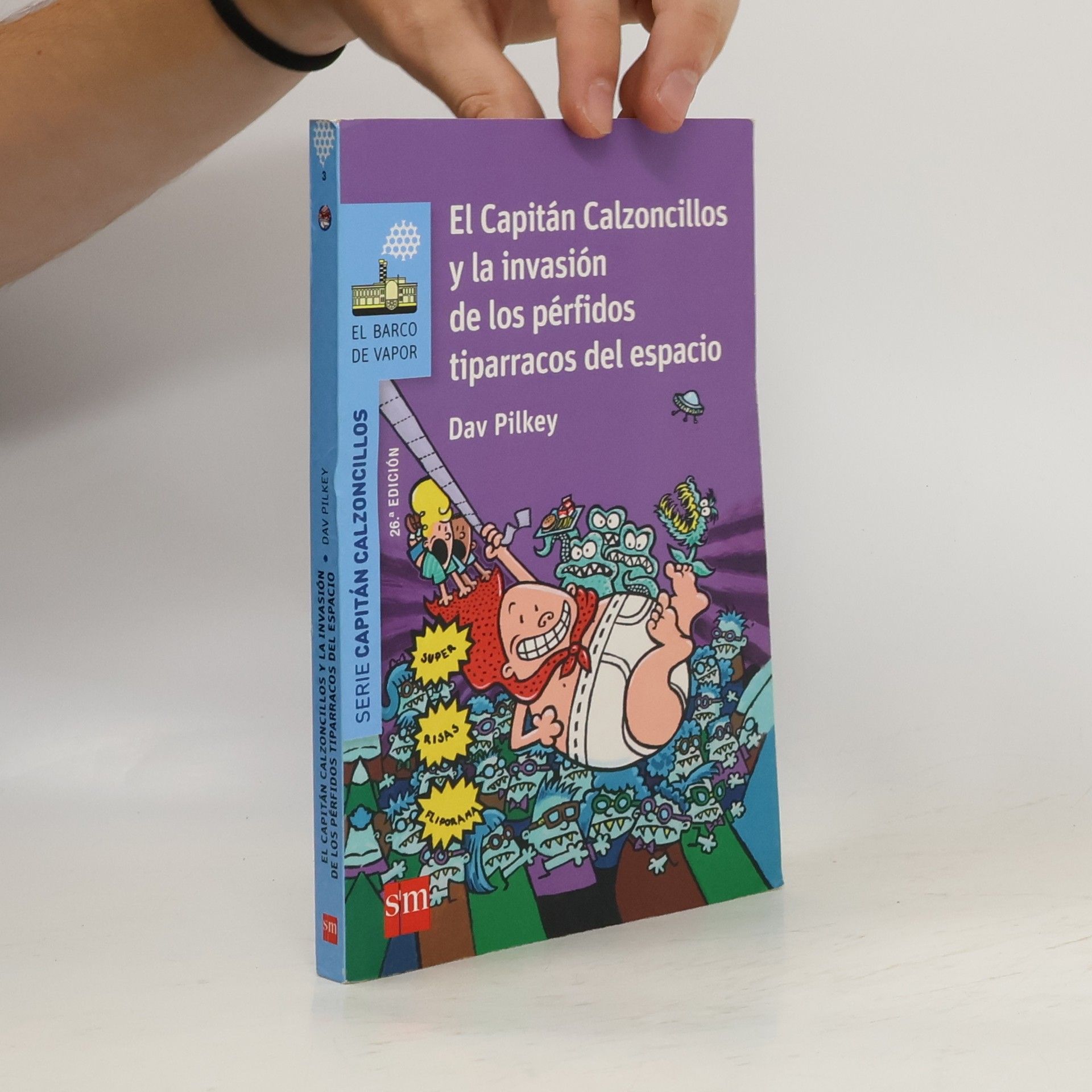 Dav Pilkey El Capitán Calzoncillos y la invasión de los pérfidos tiparracos del espacio - 26.ª edición