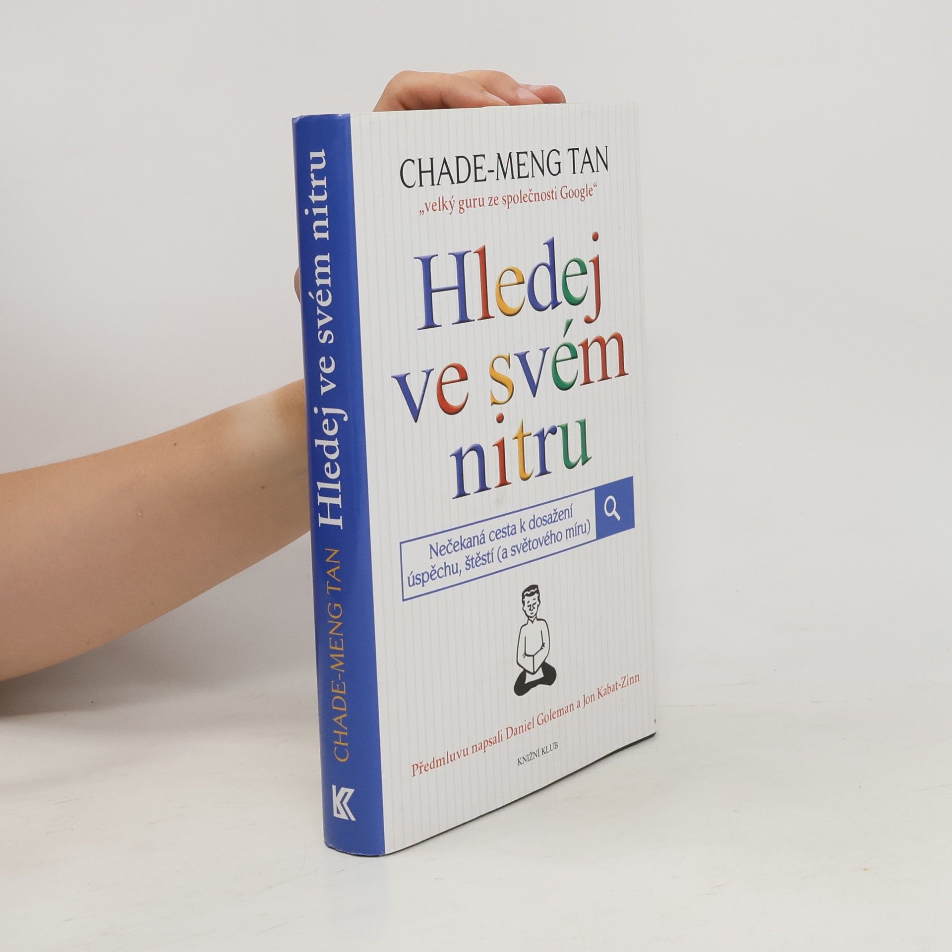 ChadeMeng Tan Hledej ve svém nitru : nečekaná cesta k dosažení úspěchu, štěstí (a světového míru)