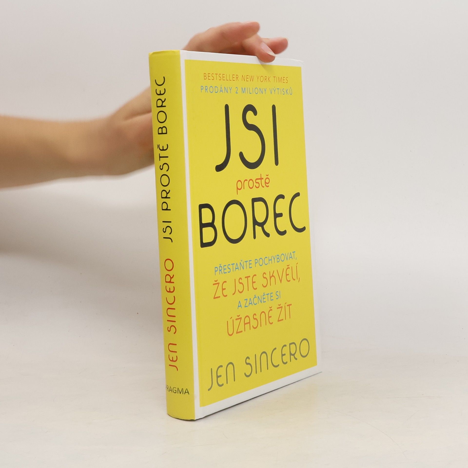 Jen Sincero Jsi prostě borec: Přestaňte pochybovat, že jste skvělí, a začněte si úžasně žít