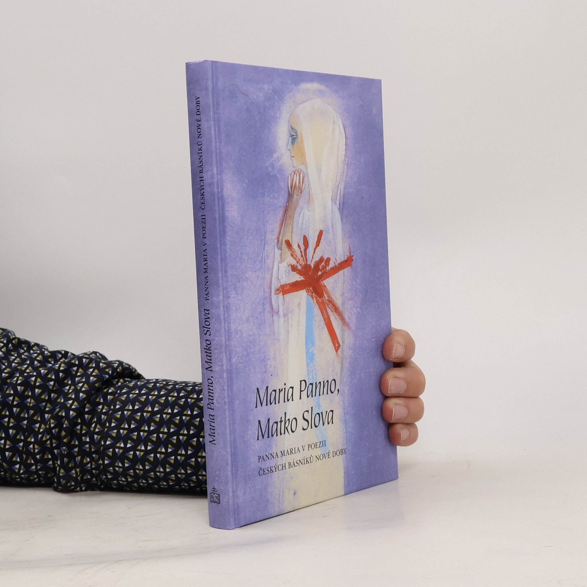 Mojmír Trávníček Maria Panno, Matko Slova : Panna Maria v poezii českých básníků nové doby